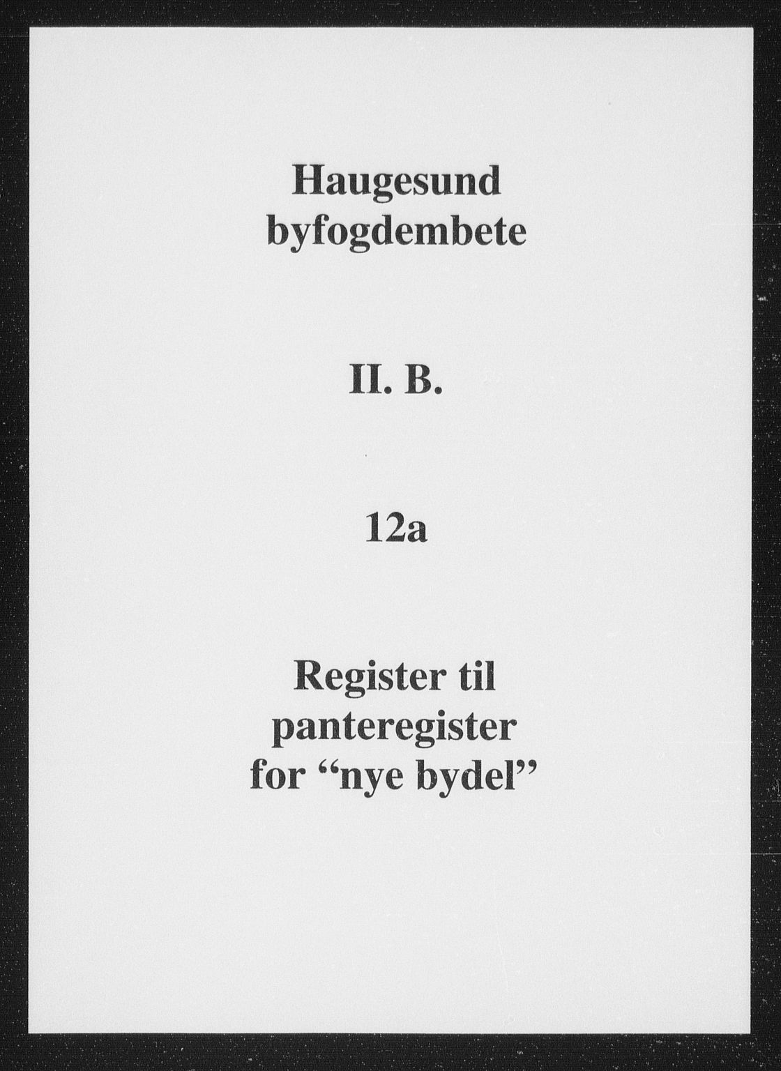 Haugesund tingrett, SAST/A-101415/01/II/IIB/L0012a: Panteregister nr. II B 12a
