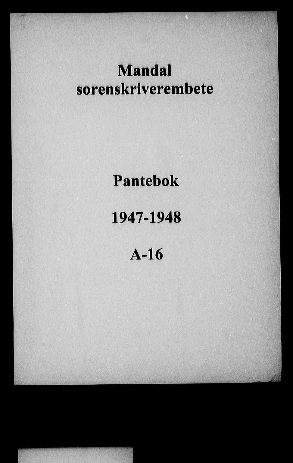 Mandal sorenskriveri, SAK/1221-0005/001/G/Gb/Gba/L0079: Pantebok nr. A-16, 1947-1948