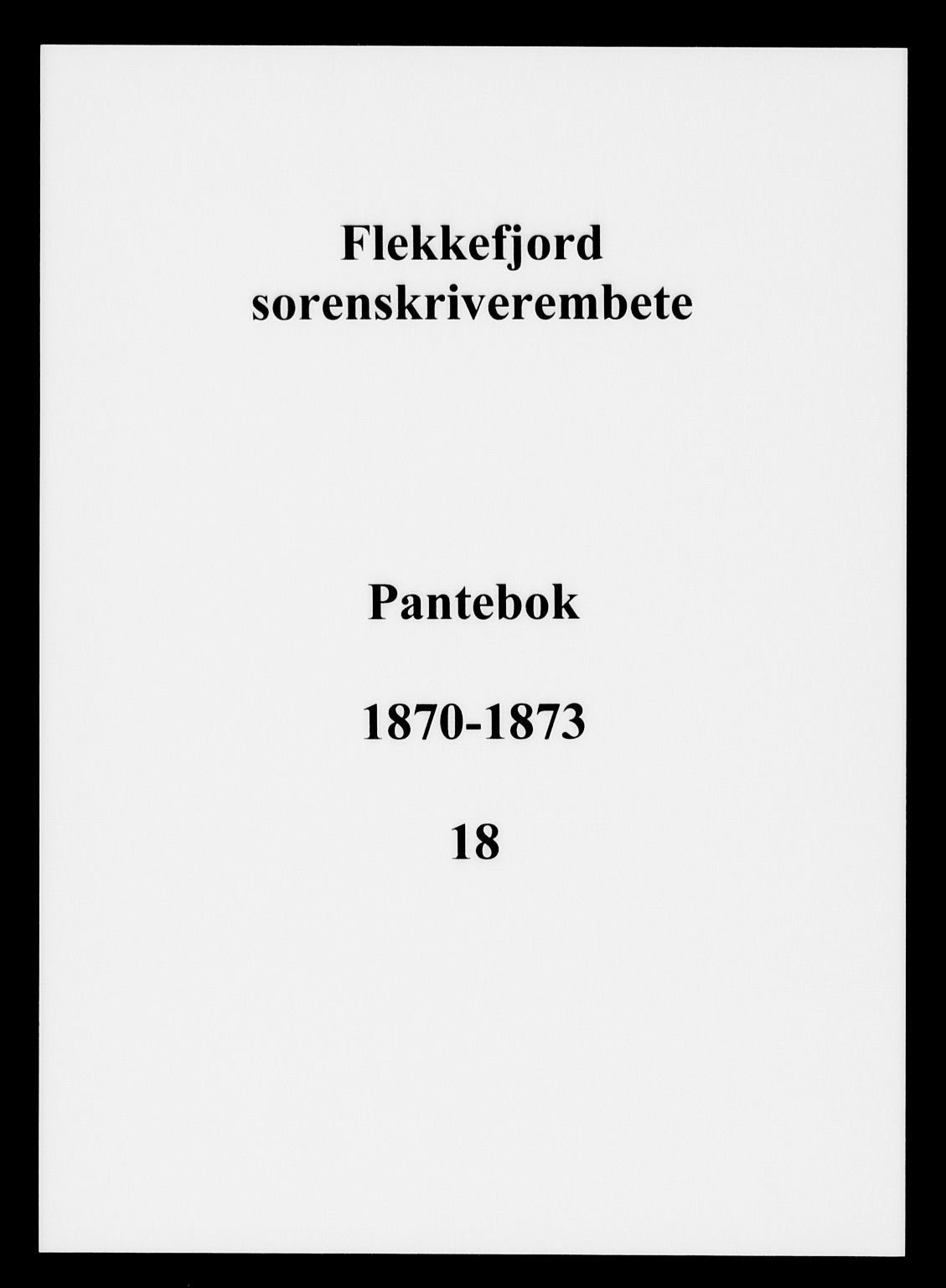 Flekkefjord sorenskriveri, SAK/1221-0001/G/Gb/Gba/L0018: Pantebok nr. 18, 1870-1873