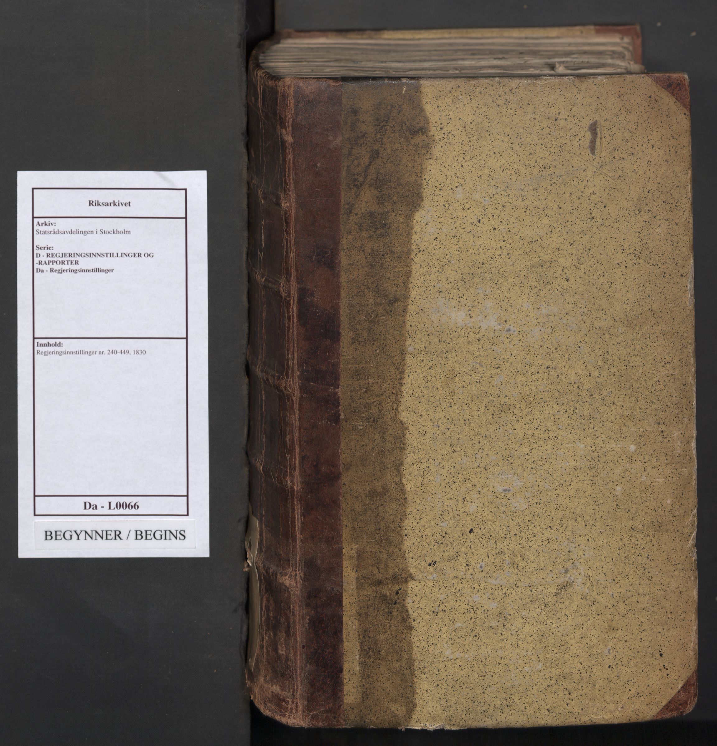 Statsrådsavdelingen i Stockholm, AV/RA-S-1003/D/Da/L0066: Regjeringsinnstillinger nr. 240-449, 1830, s. 1
