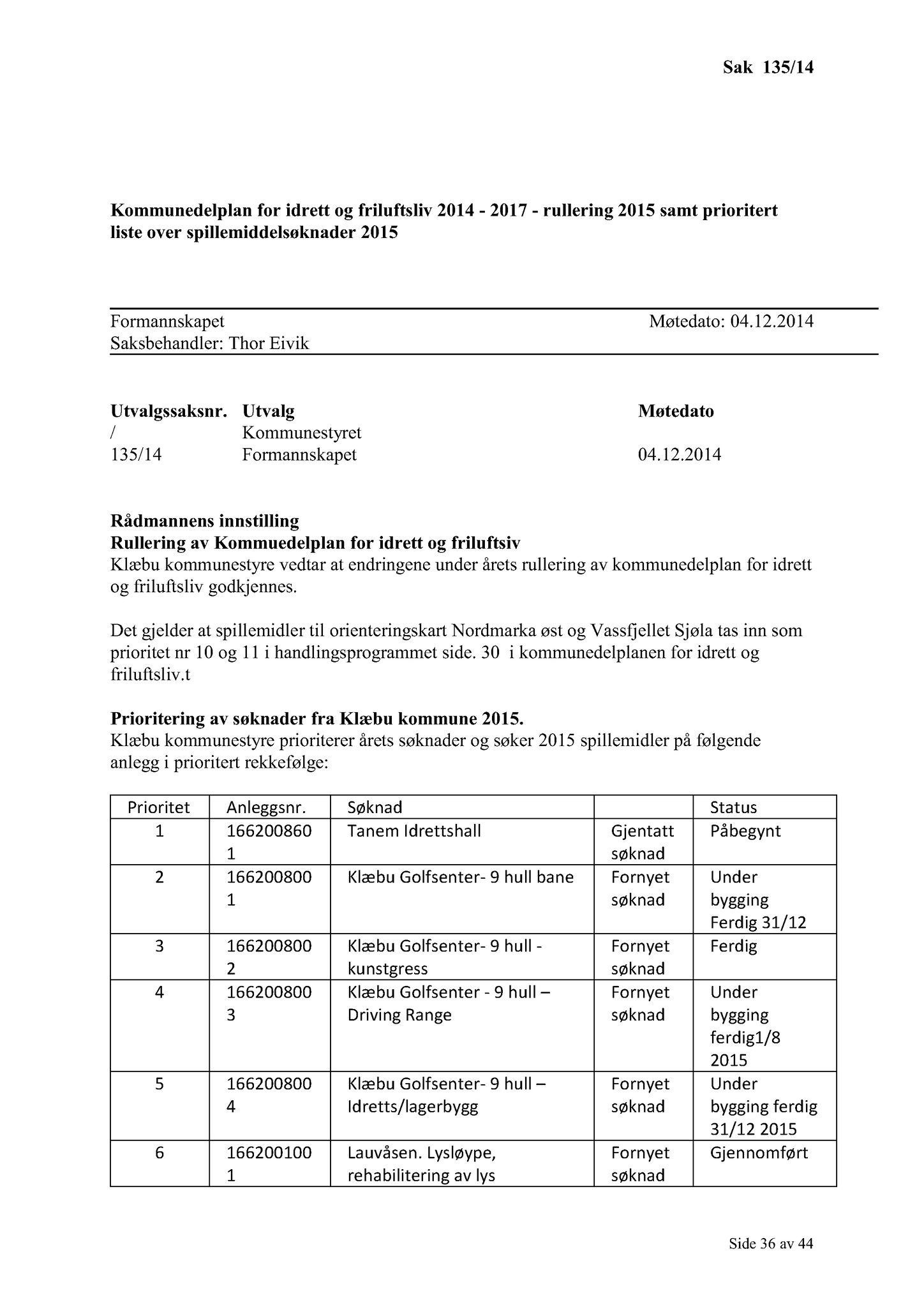 Klæbu Kommune, TRKO/KK/02-FS/L007: Formannsskapet - Møtedokumenter, 2014, s. 4033