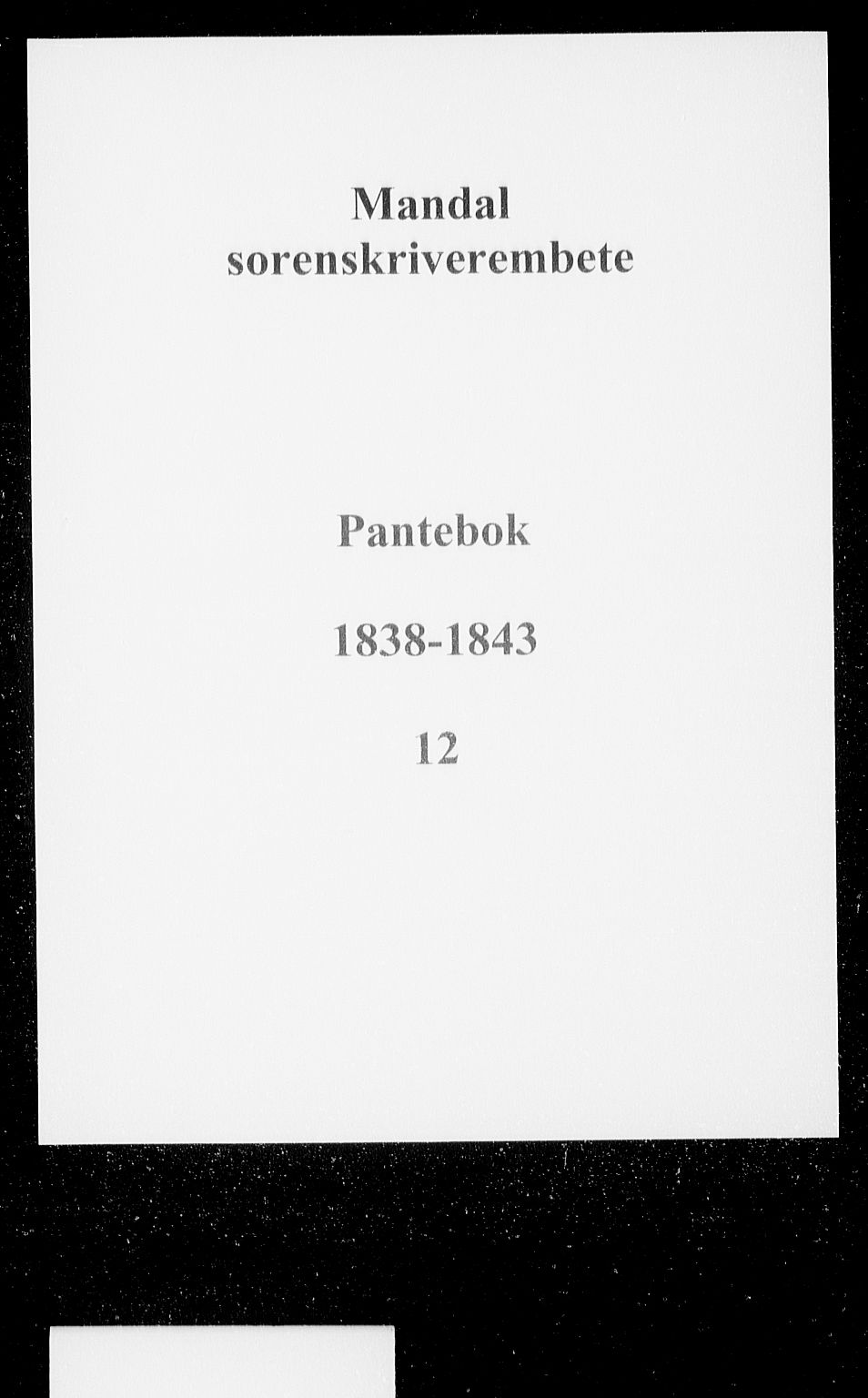 Mandal sorenskriveri, SAK/1221-0005/001/G/Gb/Gba/L0029: Pantebok nr. 12, 1838-1843