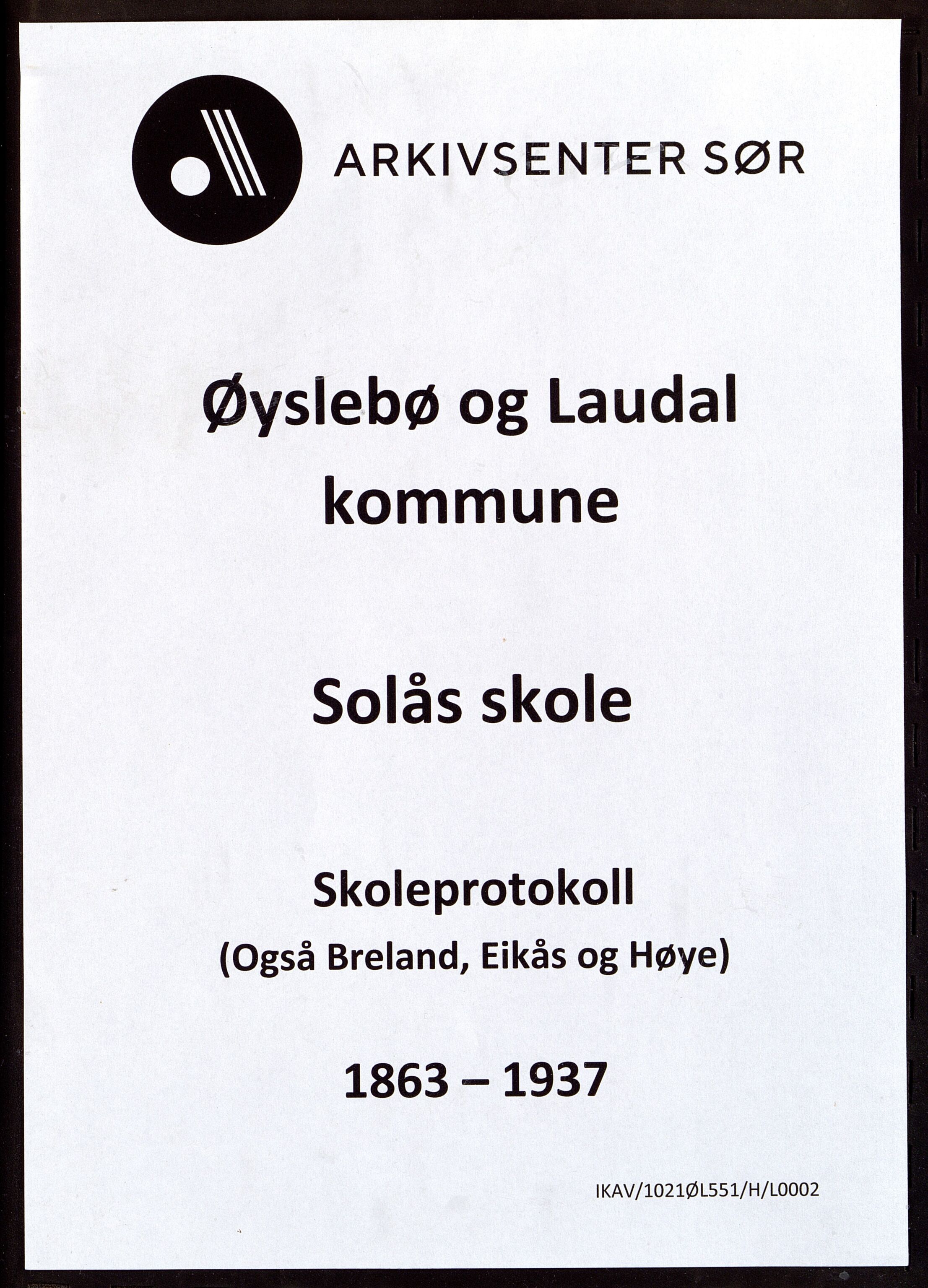 Øyslebø og Laudal kommune - Solås Skole, ARKSOR/1021ØL551/H/L0002: Protokoll 
(Breland 1883 - 1914, Eiksås 1887 - 1890, Høye 1890 - 1937, Inventarlister: Solås 1884, Høye 1909, Breland 1909), 1883-1887