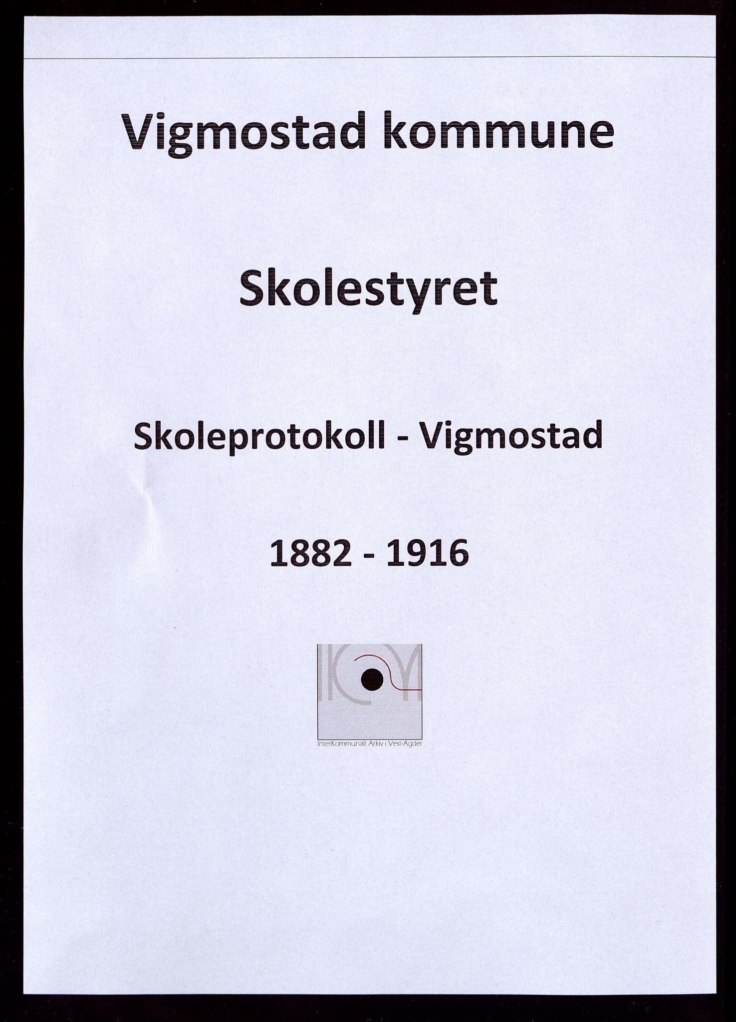 Vigmostad kommune - Vigmostad Skole, ARKSOR/1029VI553/H/L0001: Skoleprotokoll, 1882-1916