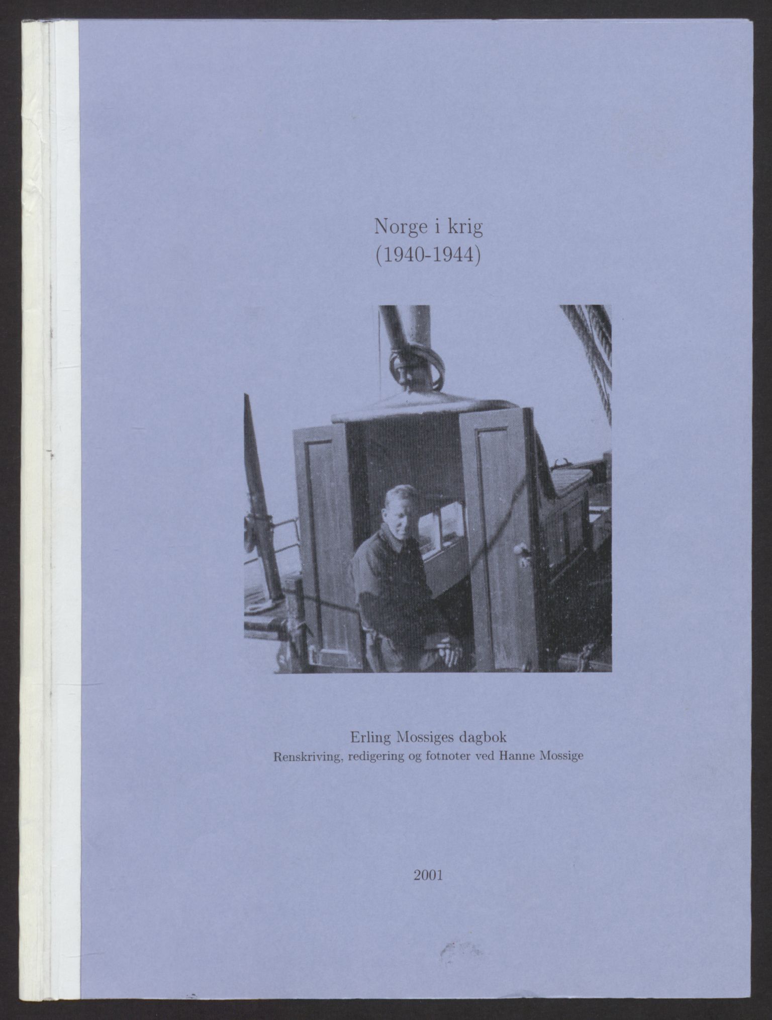 Mossige, Erling, AV/RA-PA-1282/F/L0001/0003: -- / Erling Mossiges dagbøker - avskrevet, redigert, illustrert og med fotnoter ved Hanne Mossige 2001, 1940-1944