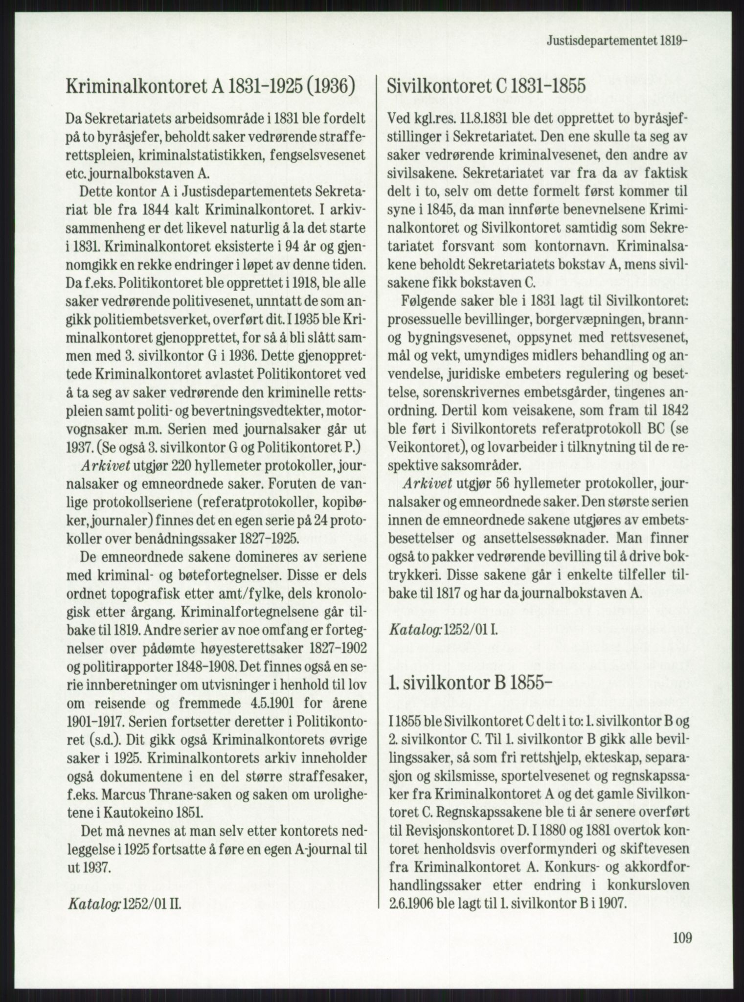 Publikasjoner utgitt av Arkivverket, PUBL/PUBL-001/A/0001: Knut Johannessen, Ole Kolsrud og Dag Mangset (red.): Håndbok for Riksarkivet (1992), 1992, s. 109