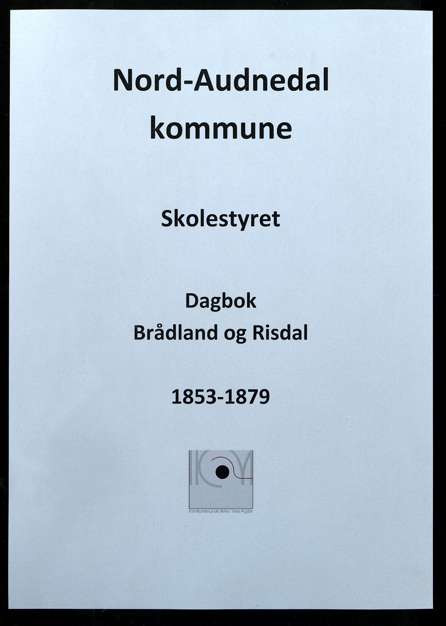 Nord-Audnedal kommune - Brådland Skole, ARKSOR/1027NA552/I/L0001: Dagbok, 1853-1879