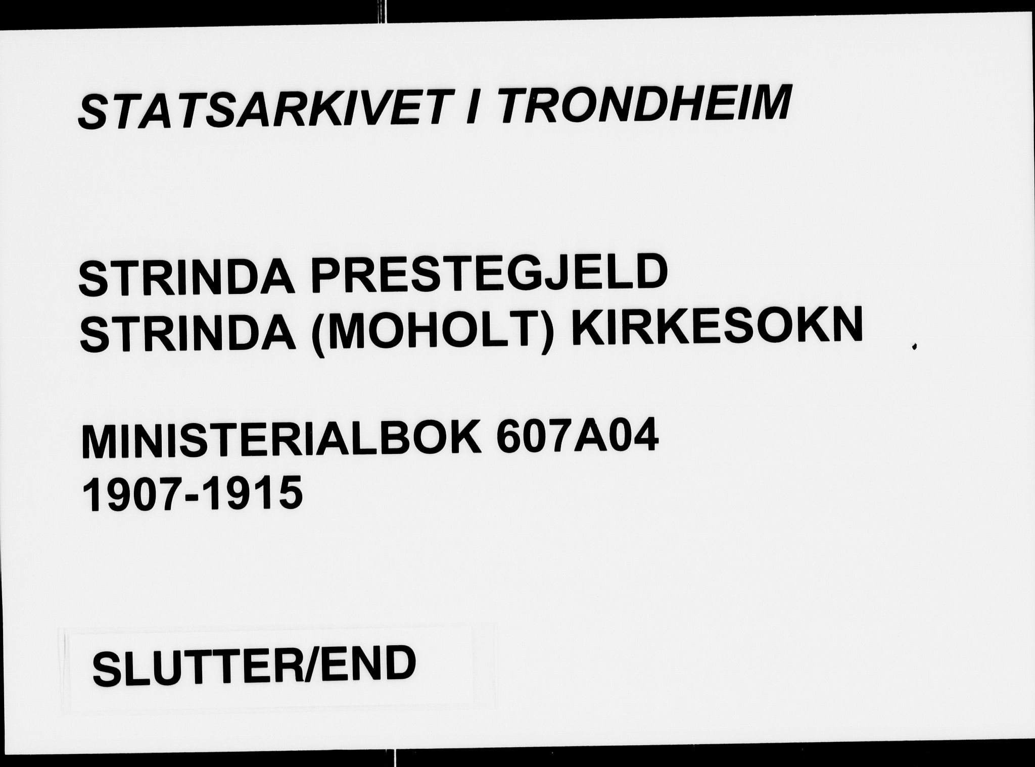 Ministerialprotokoller, klokkerbøker og fødselsregistre - Sør-Trøndelag, SAT/A-1456/607/L0320: Ministerialbok nr. 607A04, 1907-1915