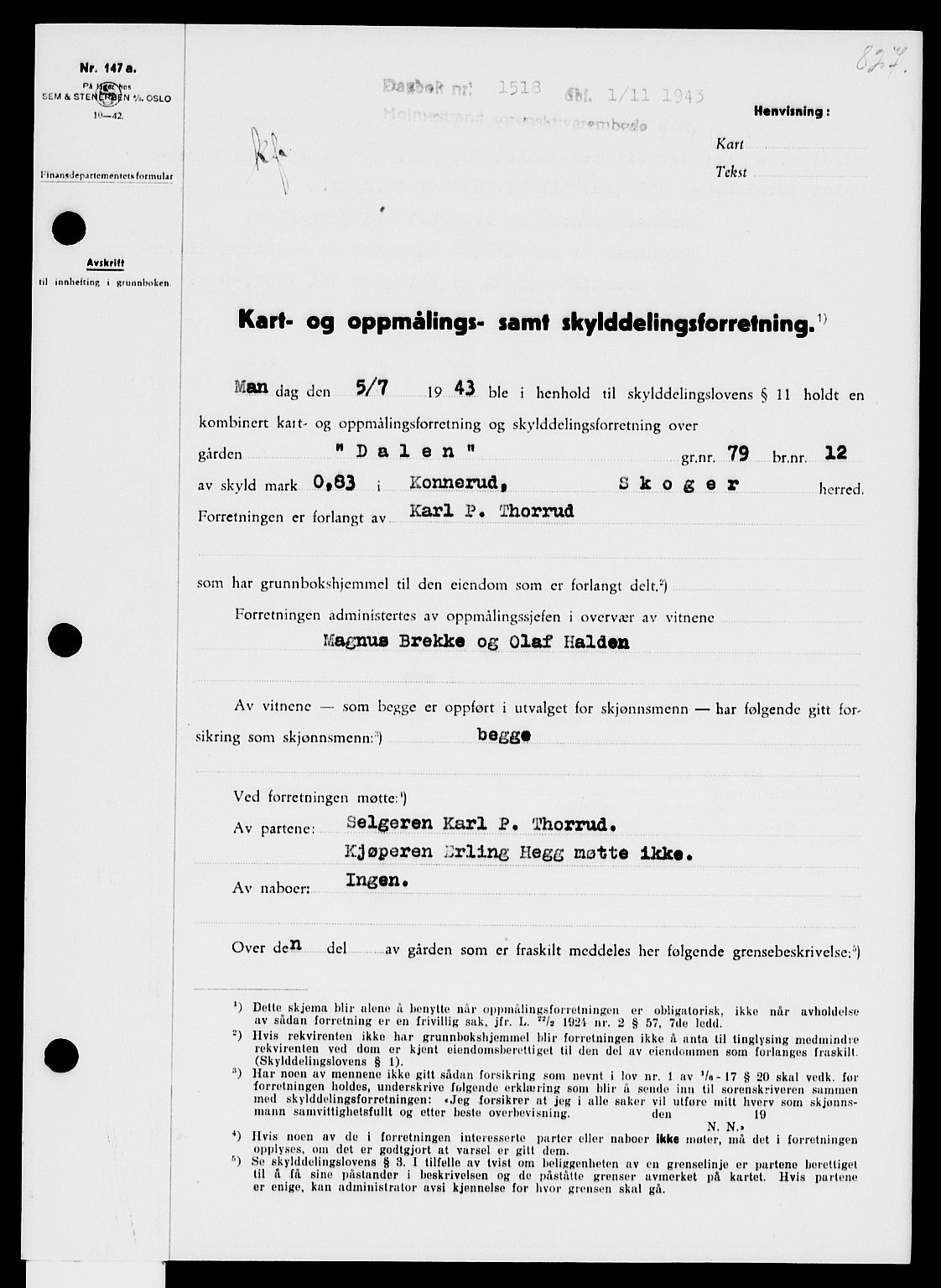 Holmestrand sorenskriveri, AV/SAKO-A-67/G/Ga/Gaa/L0057: Pantebok nr. A-57, 1943-1944, Dagboknr: 1518/1943