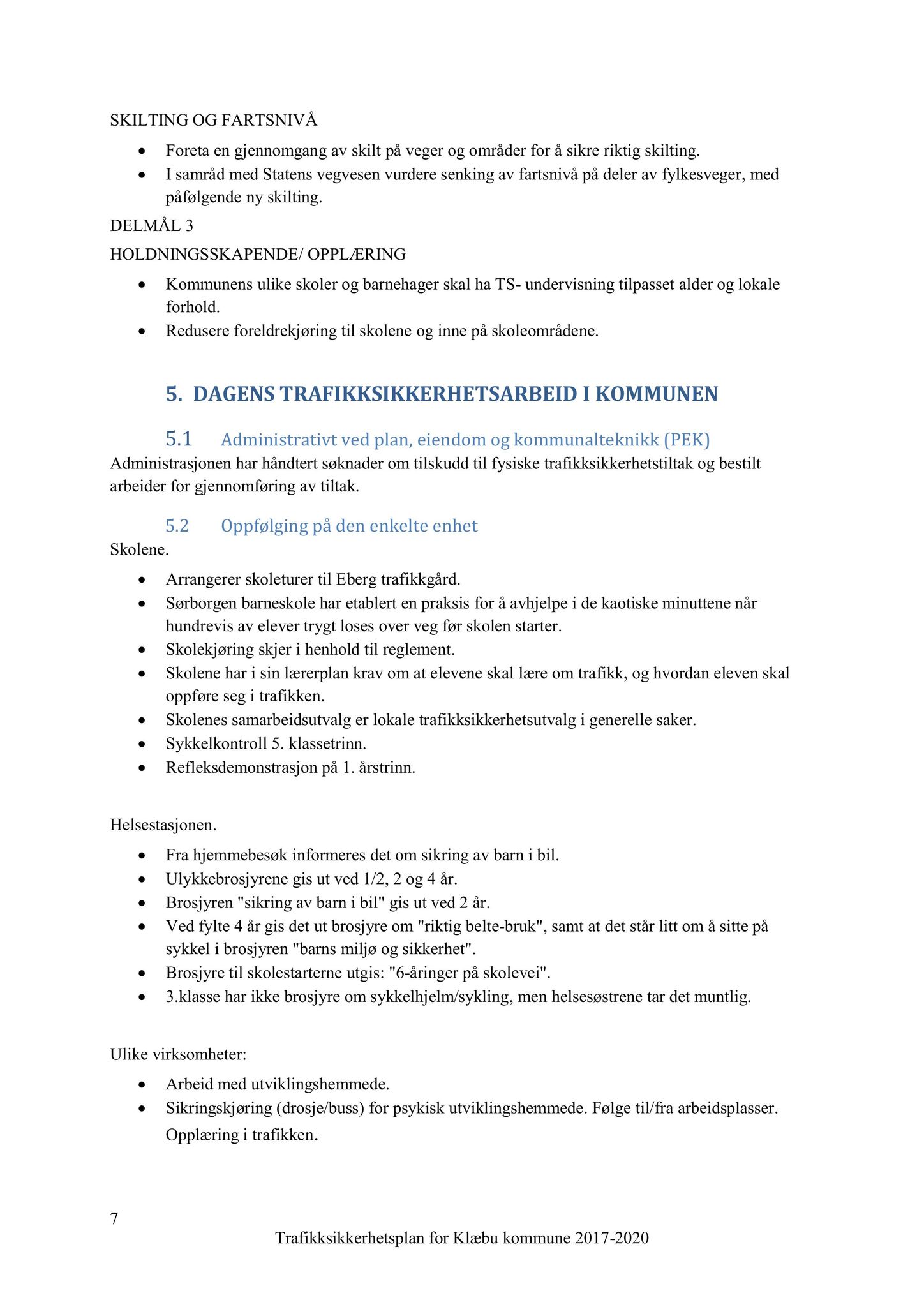 Klæbu Kommune, TRKO/KK/02-FS/L011: Formannsskapet - Møtedokumenter, 2018, s. 715