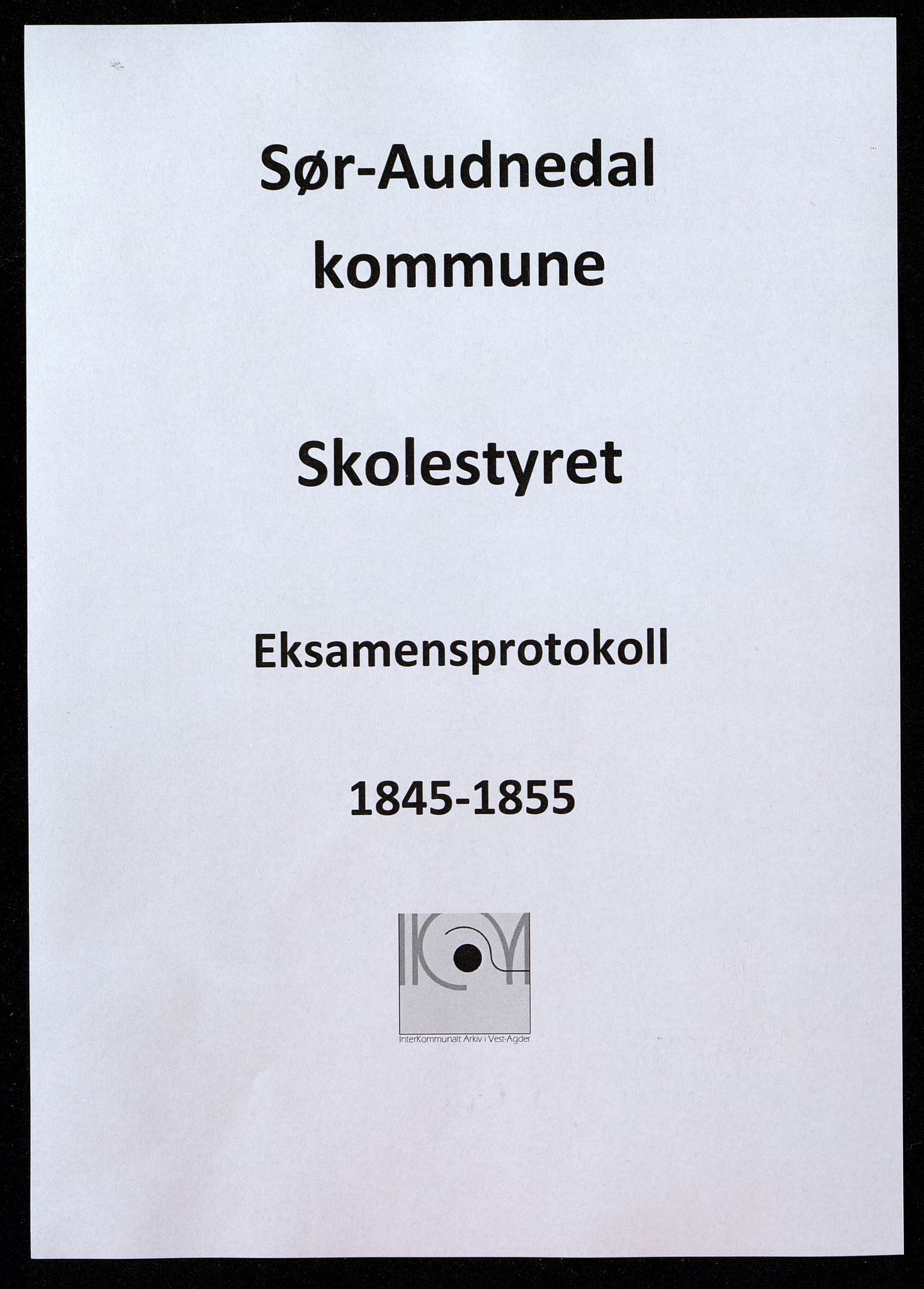 Sør-Audnedal kommune - Skolestyret, ARKSOR/1029SØ510/G/L0001: Eksamensprotokoll (d), 1845-1855