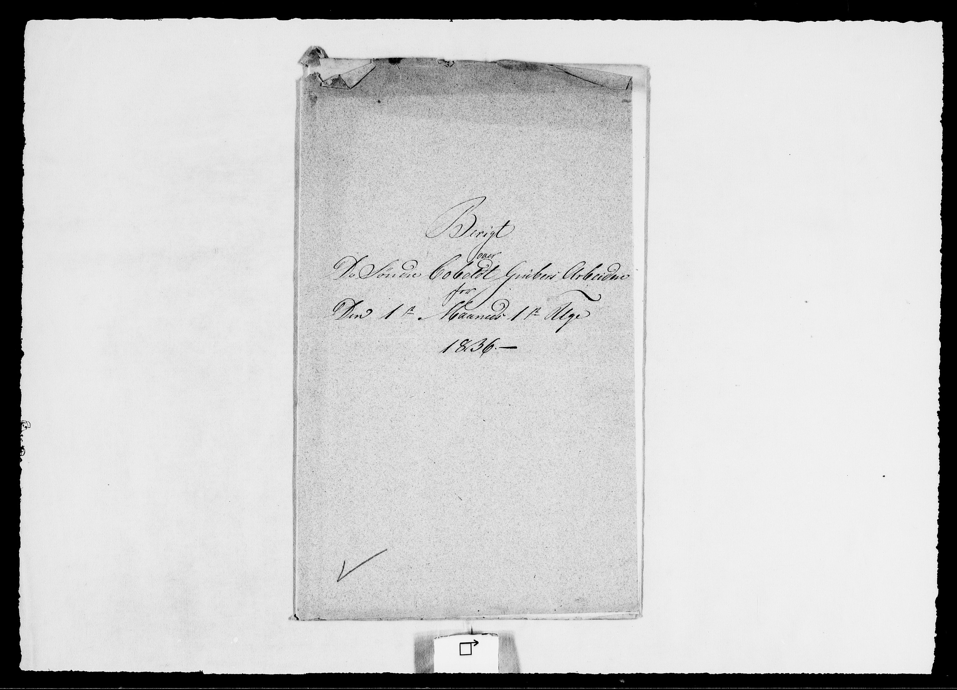 Modums Blaafarveværk, AV/RA-PA-0157/G/Ge/L0349/0001: -- / Berigt over arbeiderne ved gruvene. Ført ukesvis. De Søndre og Mellemste Cobolt Gruber, 1836, s. 2