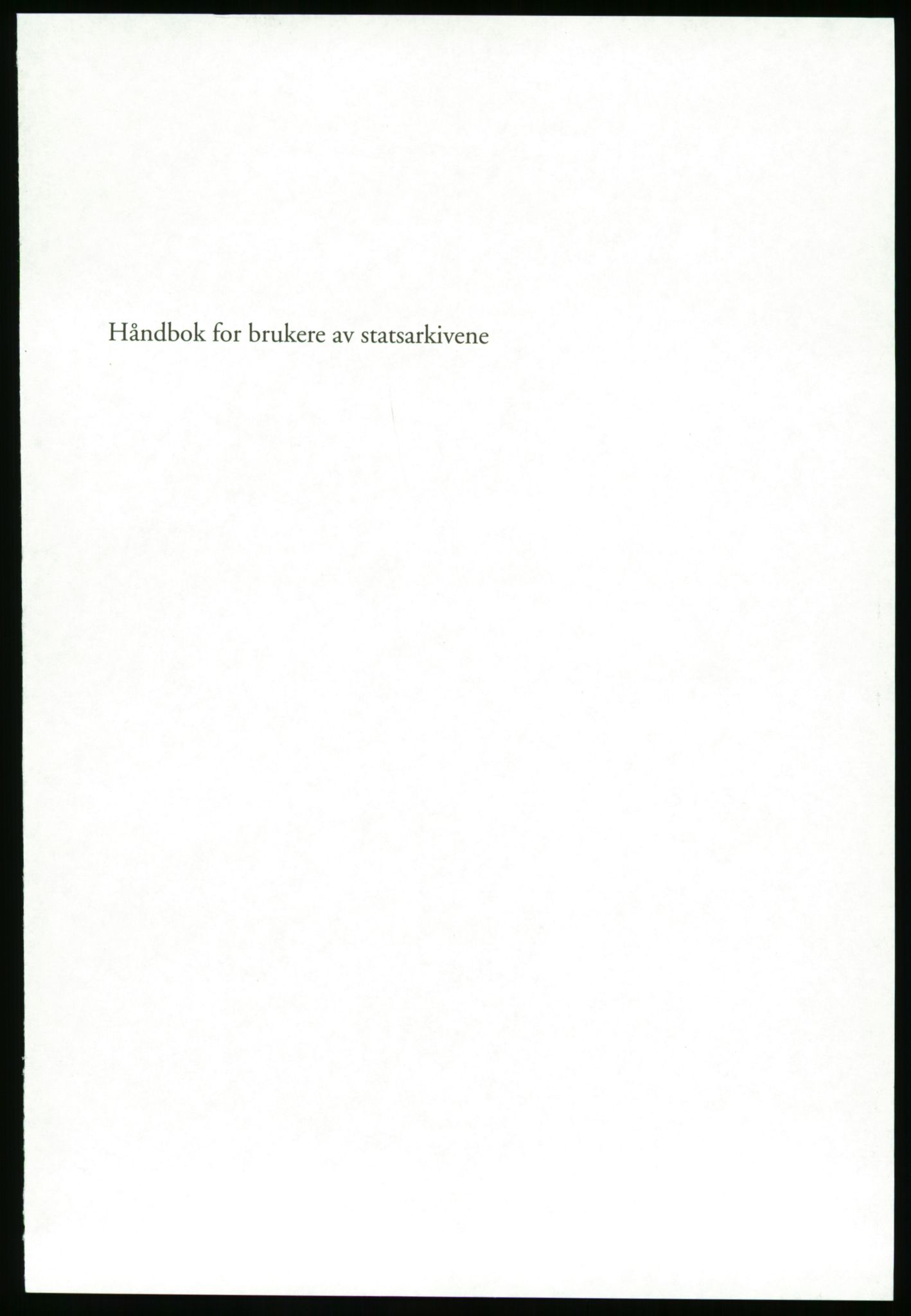 Publikasjoner utgitt av Arkivverket, PUBL/PUBL-001/B/0019: Liv Mykland: Håndbok for brukere av statsarkivene (2005), 2005