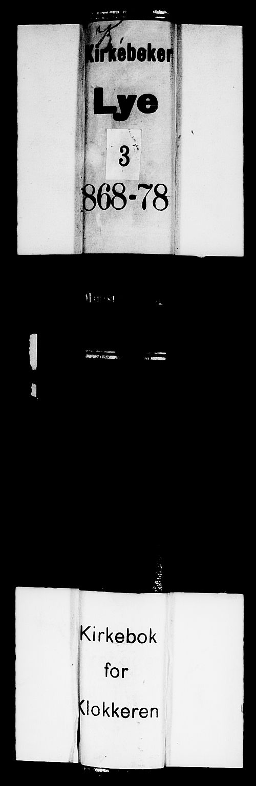 Lye sokneprestkontor, SAST/A-101794/001/30BB/L0004: Klokkerbok nr. B 4, 1868-1878