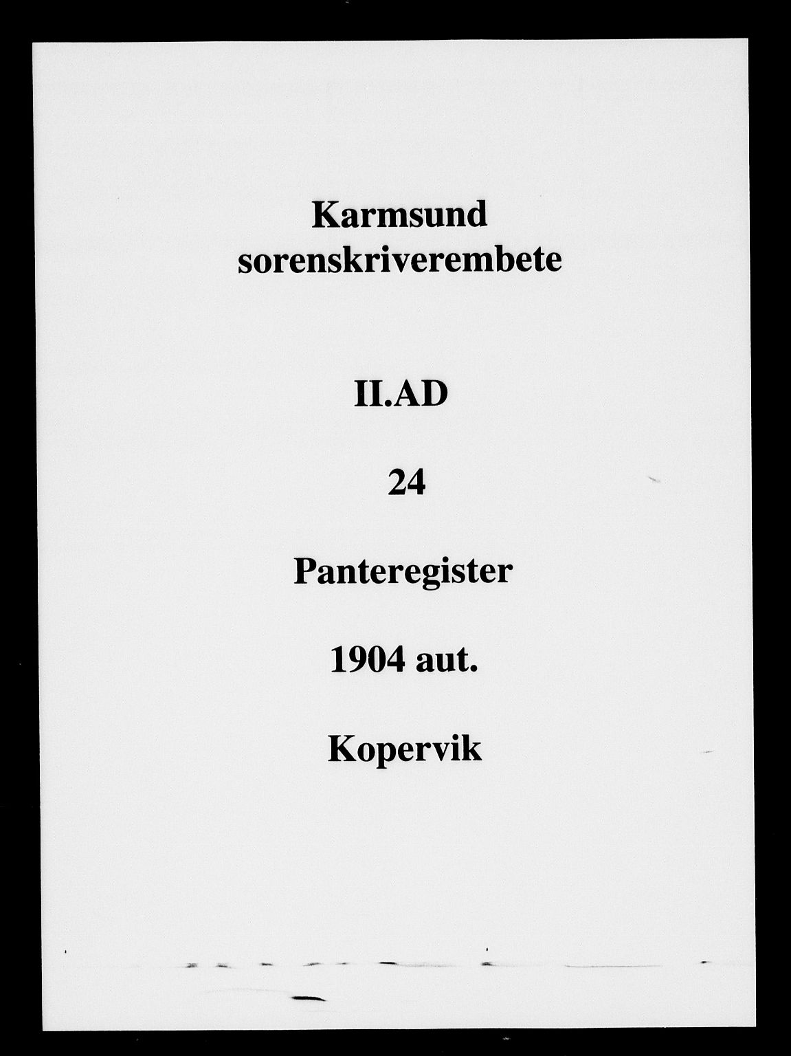 Karmsund sorenskriveri, SAST/A-100311/01/II/IIA/L0024: Panteregister nr. II AD 24, 1904