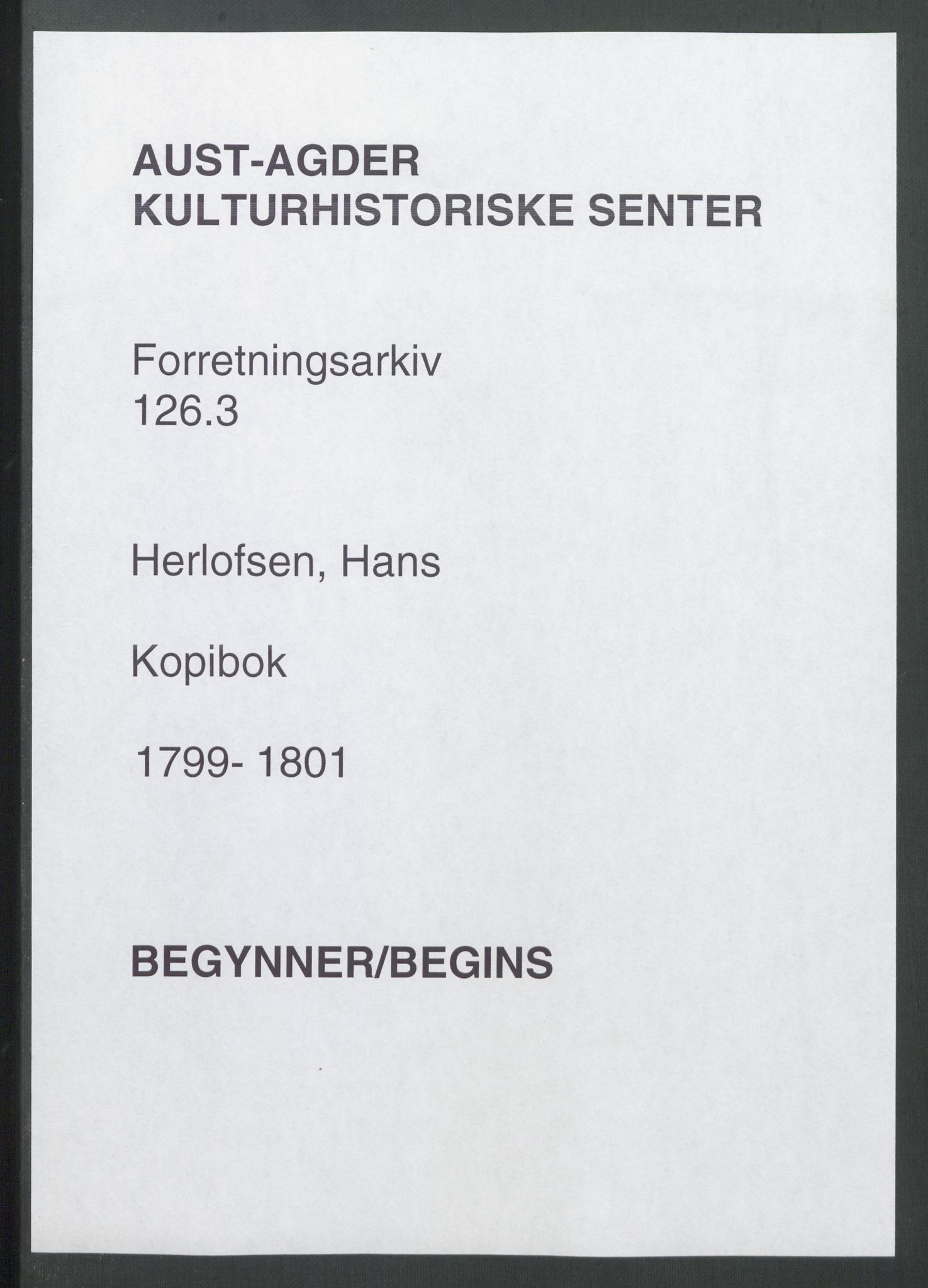 Samling av forretningsarkiv. A-Å, AAKS/PA-1060/F/Fa/L0126/0002: Herlofson,Hans / Herlofson,Hans. Kopibok, 1799-1801, s. 1