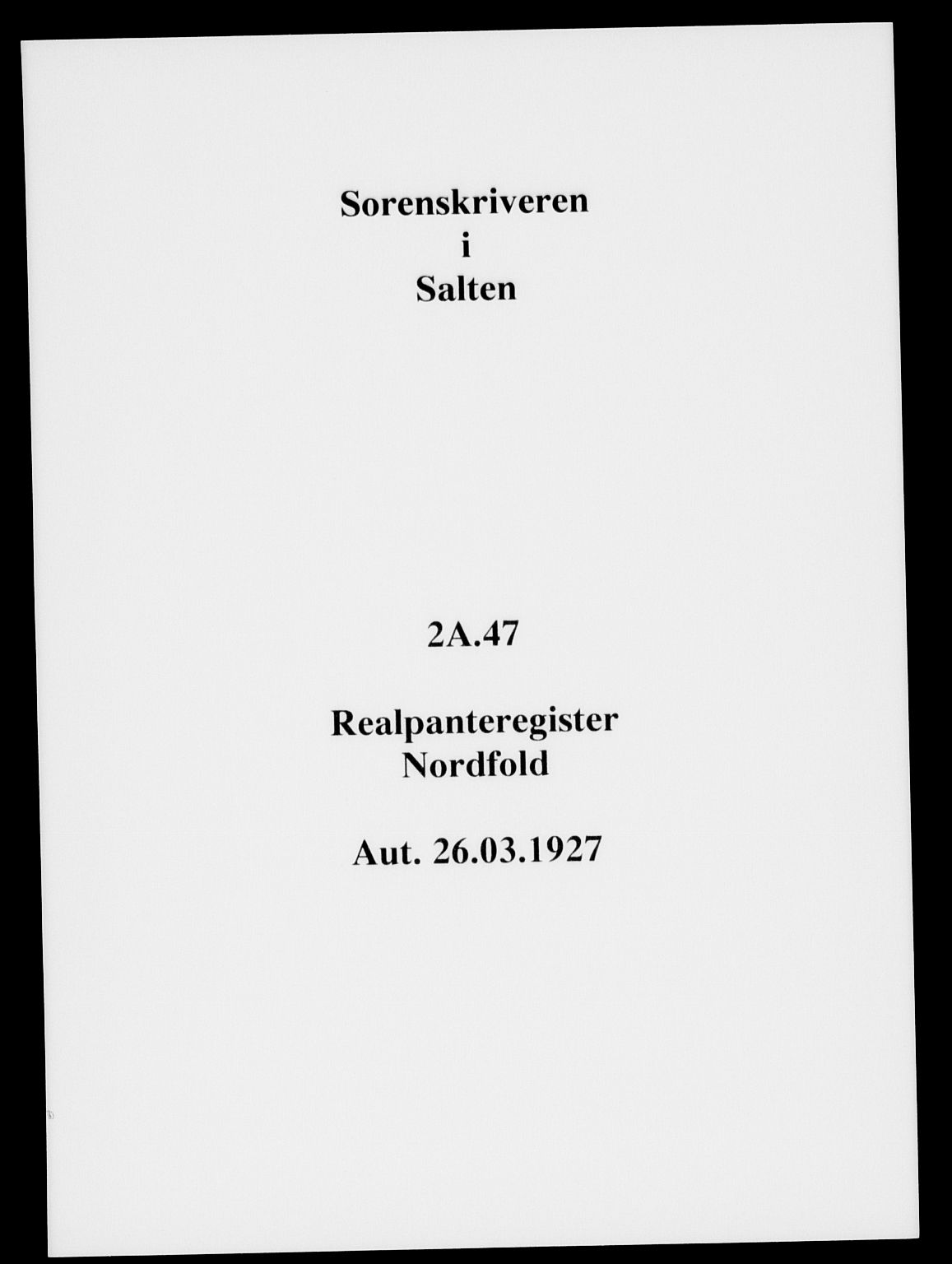 Salten sorenskriveri, SAT/A-4578/1/2/2A/L0047: Panteregister nr. 47