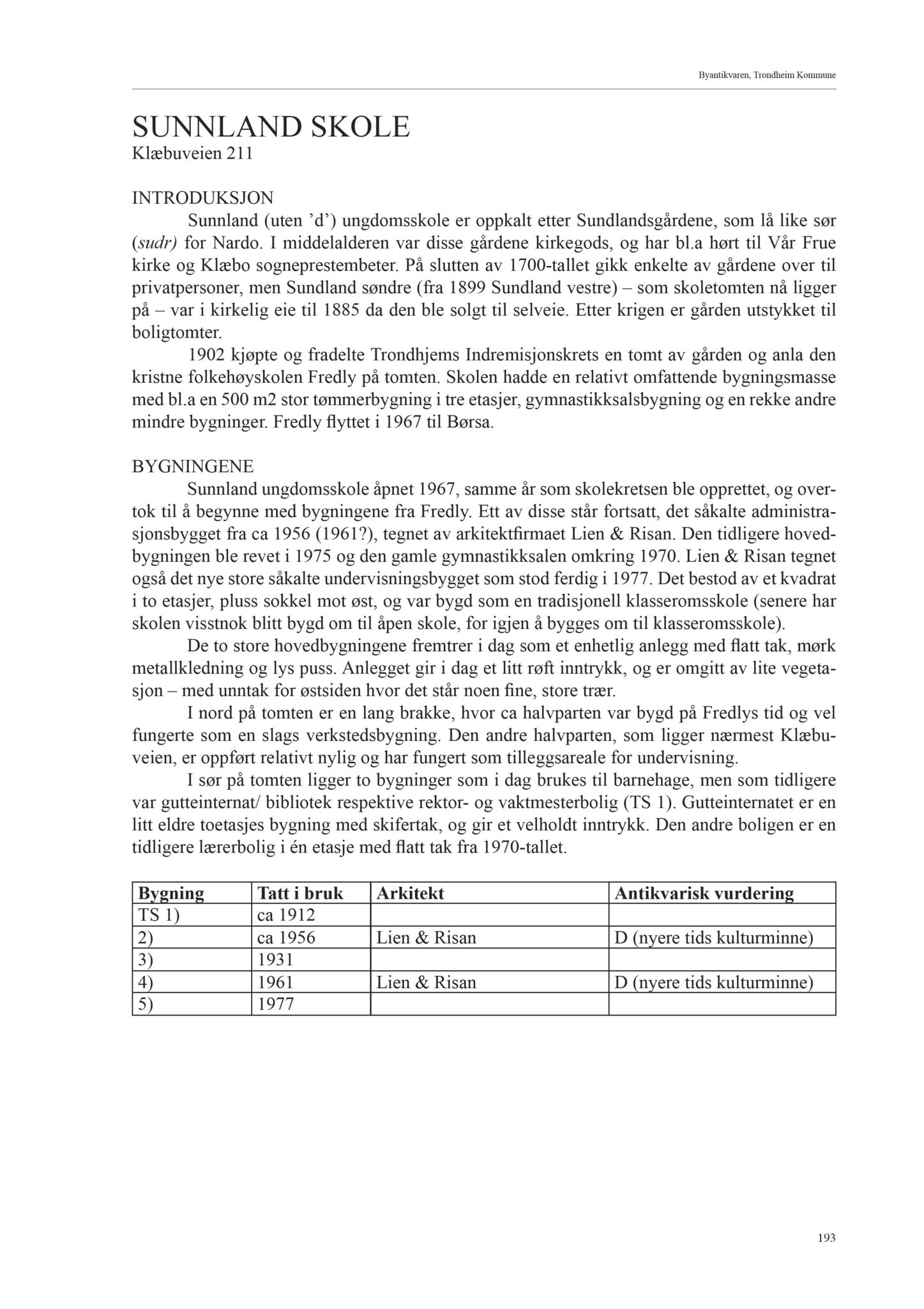 , Trondheim kommunes skoleanlegg - Beskrivelse og antikvarisk klassifisering, 2003, s. 202