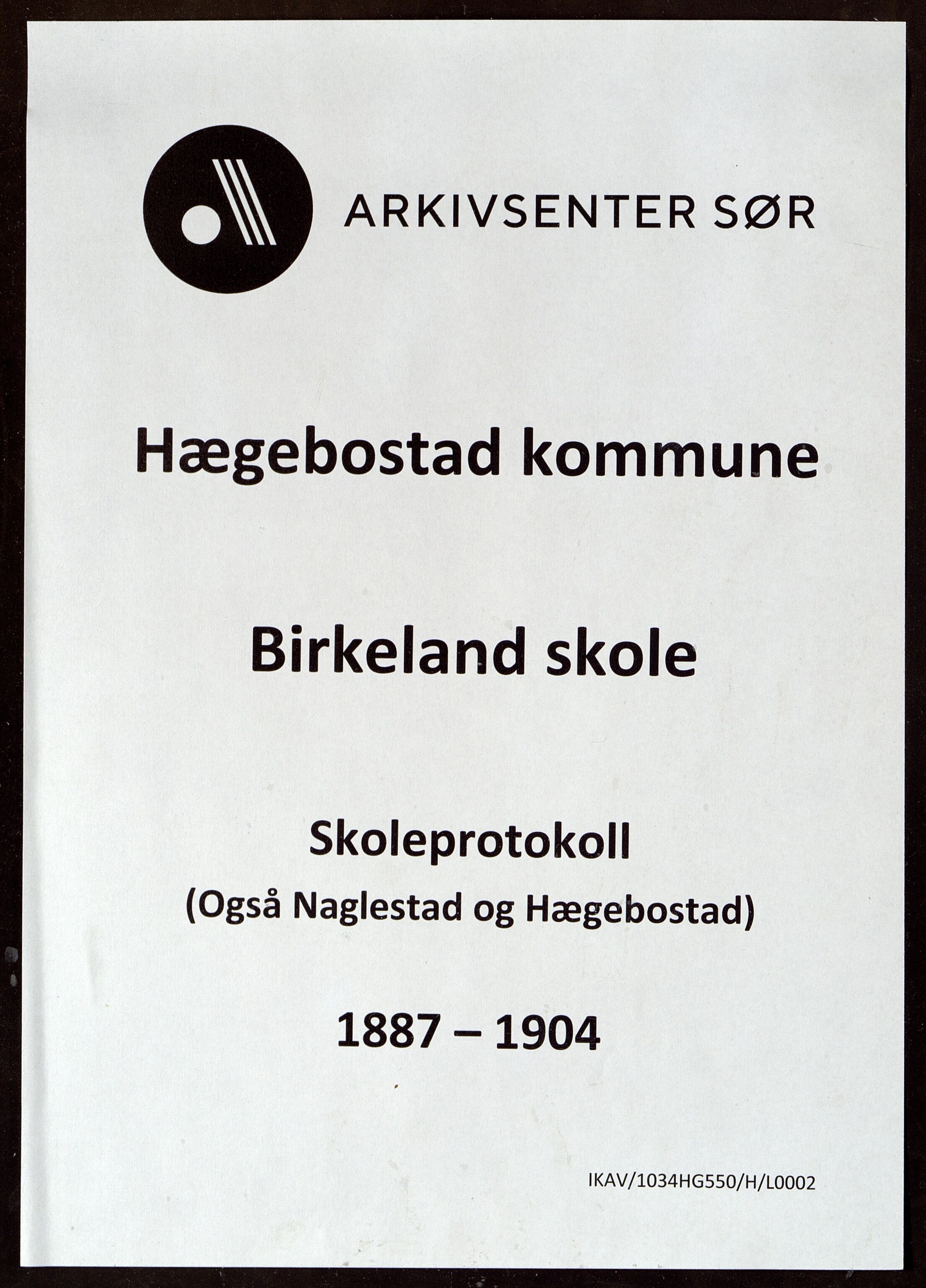 Hægebostad kommune - Birkeland Skole, ARKSOR/1034HG550/H/L0002: Protokoll for skolehold og skolesøkning, 1887-1904