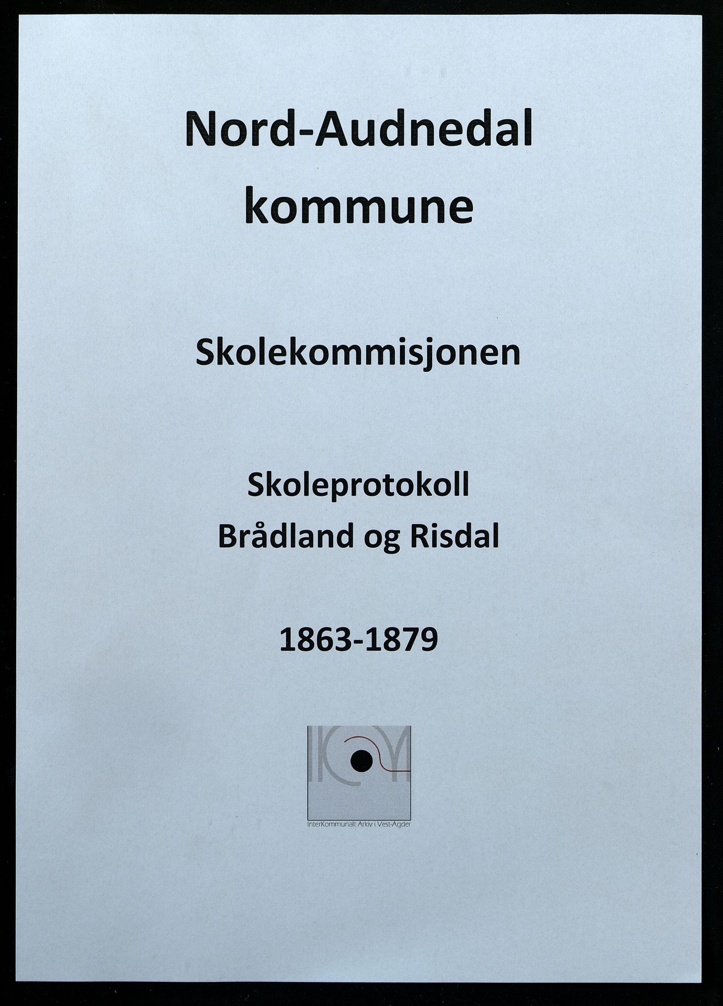 Nord-Audnedal kommune - Brådland Skole, IKAV/1027NA552/H/L0001: Skoleprotokoll, 1863-1879