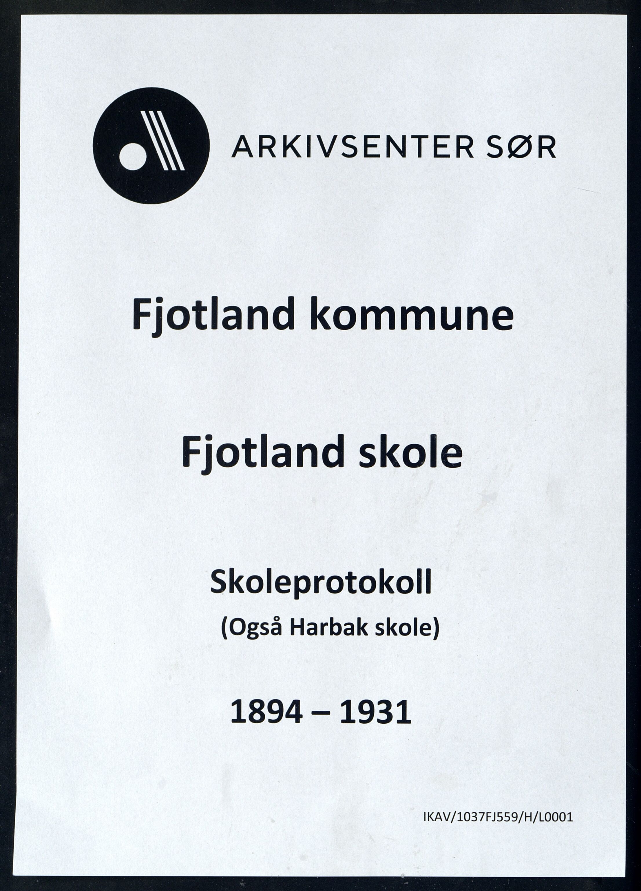 Fjotland kommune - Fjotland Skole, ARKSOR/1037FJ559/H/L0001: Skoleprotokoll, også Harbak skole (d), 1894-1931