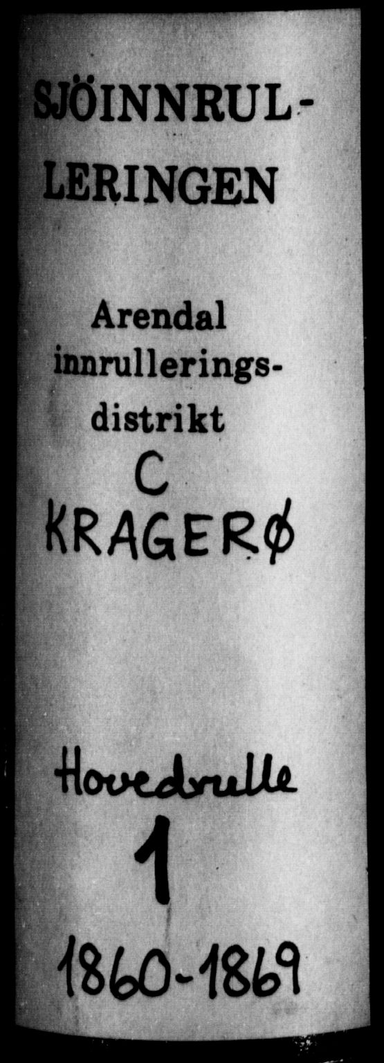 Kragerø innrulleringskontor, AV/SAKO-A-830/F/Fc/L0001: Hovedrulle, 1860-1869, s. 1