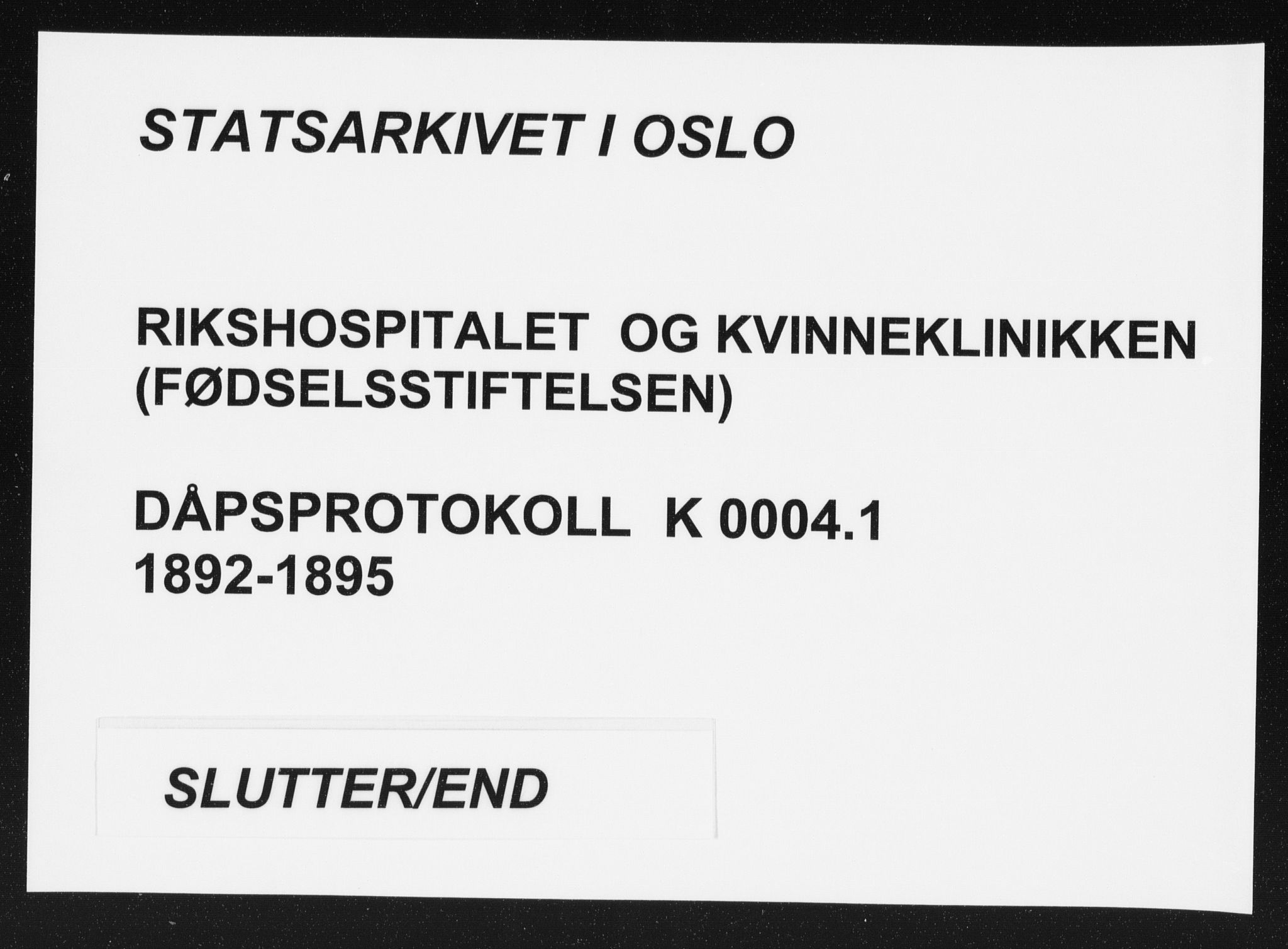 Rikshospitalet prestekontor Kirkebøker, AV/SAO-A-10309b/K/L0004/0001: Dåpsbok nr. 4.1, 1892-1895