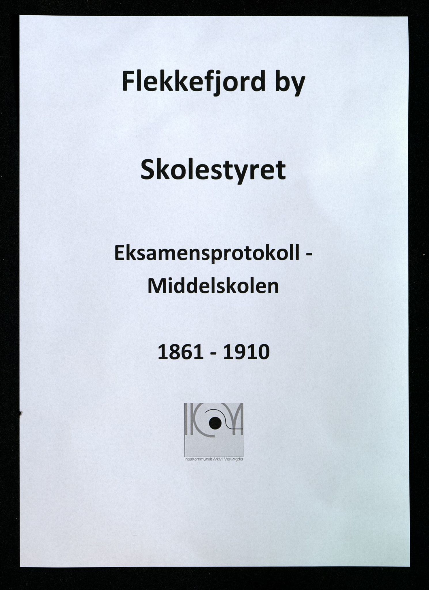 Flekkefjord By - Flekkefjord Høgre Almenskole, IKAV/1004FG551/G/L0001: Eksamensprotokoll, 1861-1910