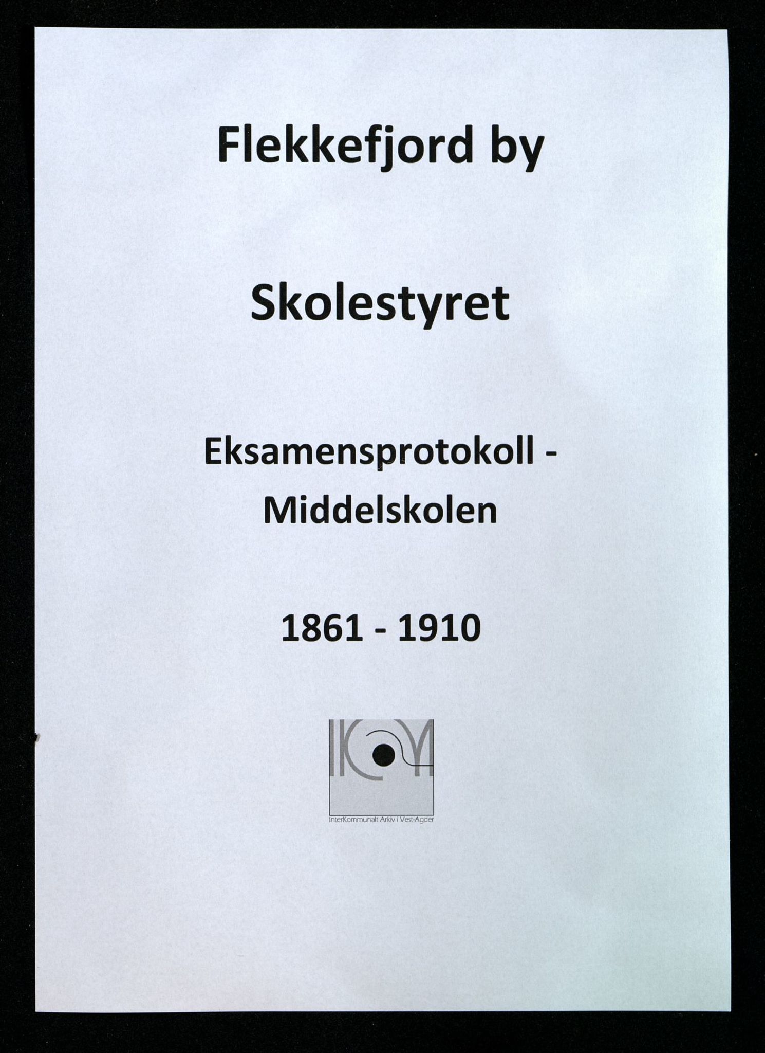 Flekkefjord By - Flekkefjord Høgre Almenskole, ARKSOR/1004FG551/G/L0001: Eksamensprotokoll, 1861-1910