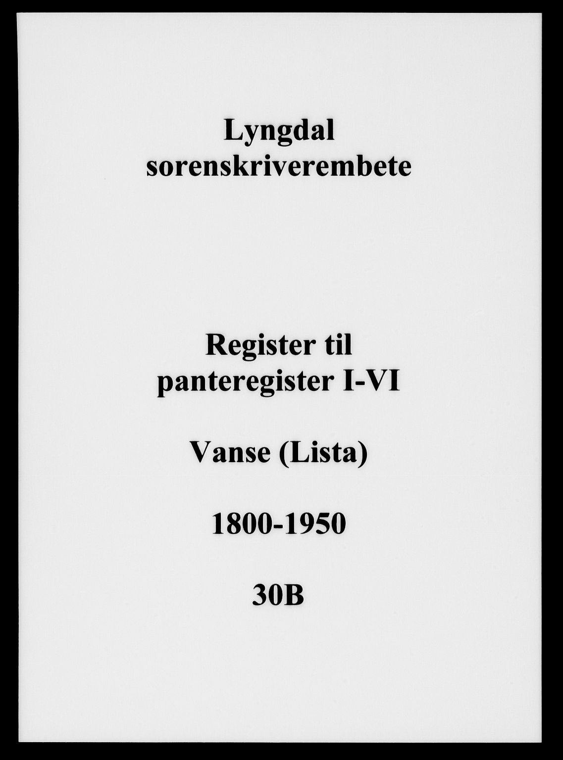 Lyngdal sorenskriveri, AV/SAK-1221-0004/G/Ga: Panteregister nr. 30b, 1800-1950