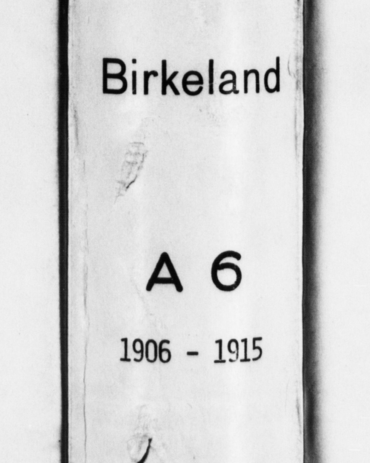 Birkeland Sokneprestembete, SAB/A-74601/H/Hab: Klokkerbok nr. A 6, 1906-1915