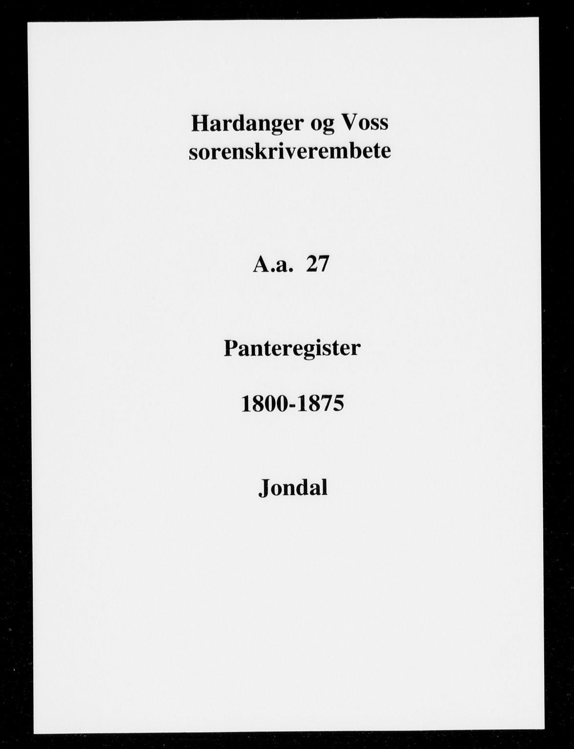 Hardanger og Voss sorenskriveri, SAB/A-2501/2/2A/2Aa/L0027: Panteregister nr. II.A.a.27, 1800-1875