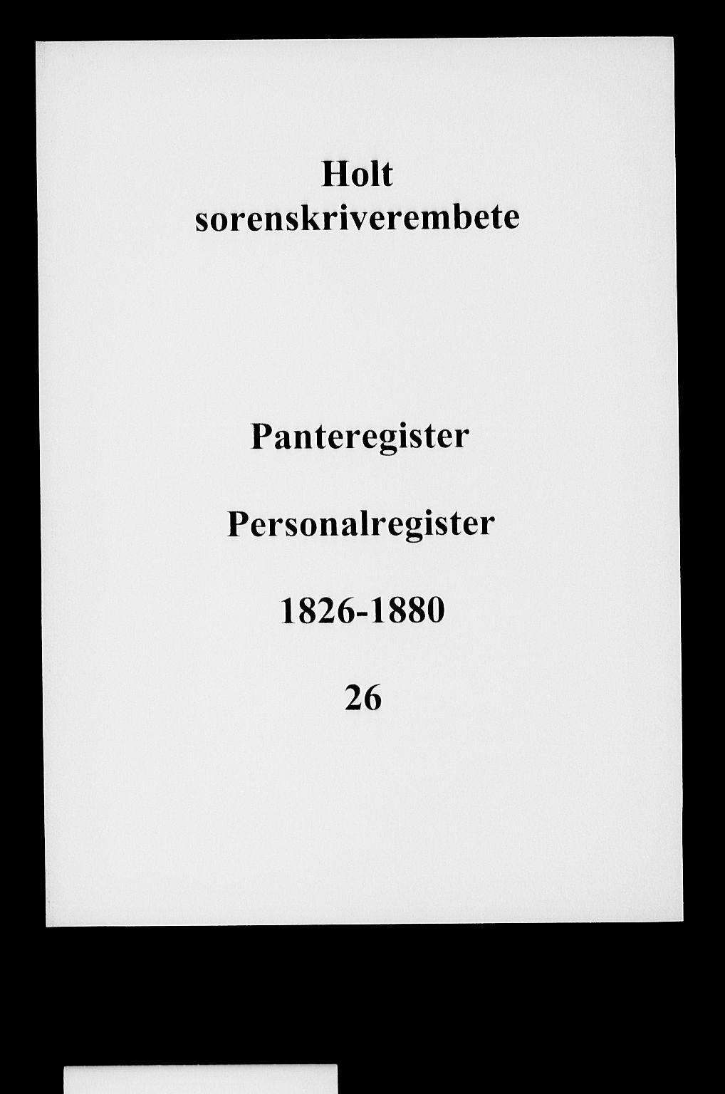 Holt sorenskriveri, SAK/1221-0002/G/Ge/L0002: Panteregister nr. 26, 1826-1880