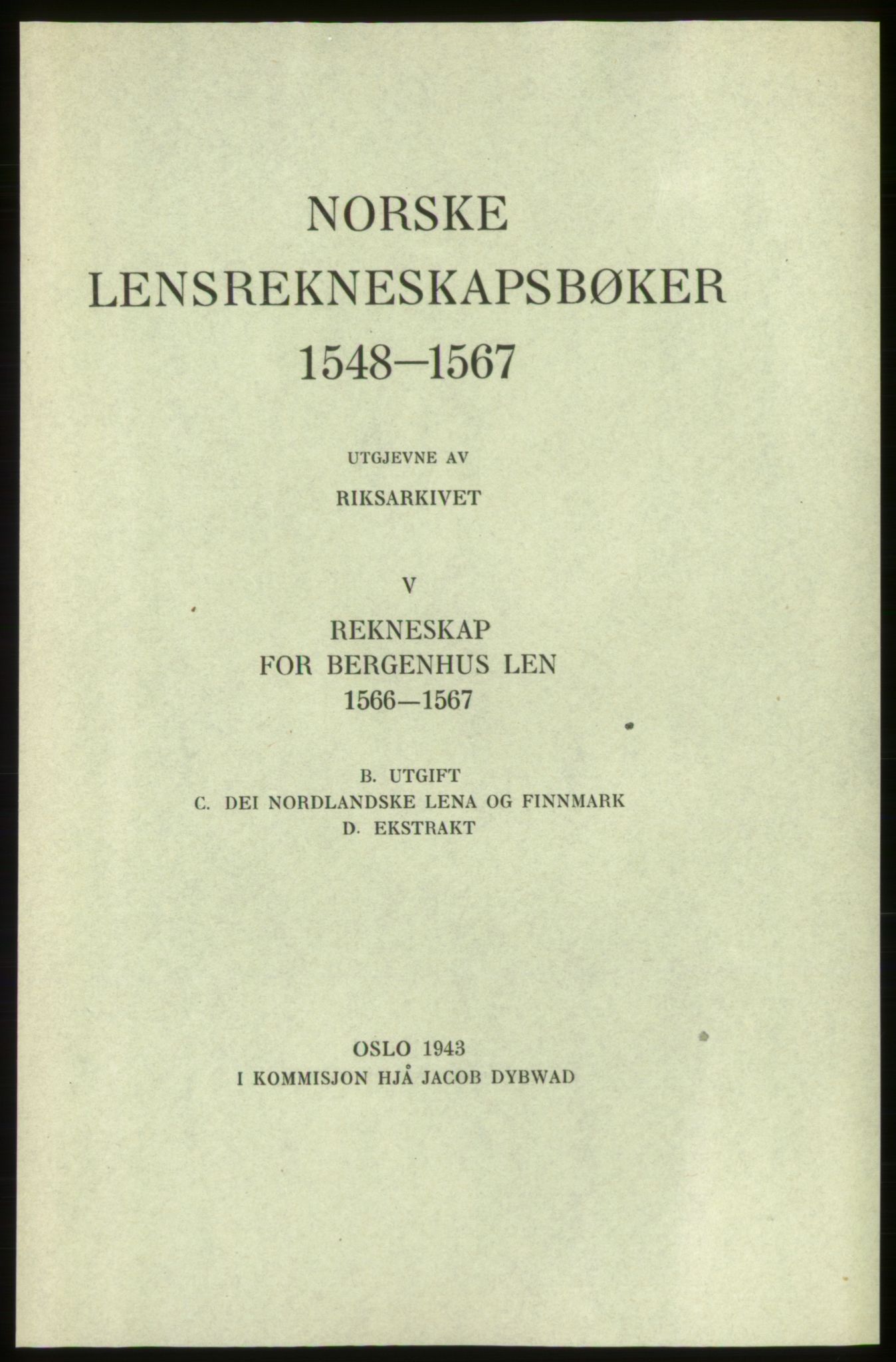 Publikasjoner utgitt av Arkivverket, PUBL/PUBL-001/C/0005: Bind 5: Rekneskap for Bergenhus len 1566-1567: B. Utgift C. Dei nordlandske lena og Finnmark D. Ekstrakt, 1566-1567, s. I