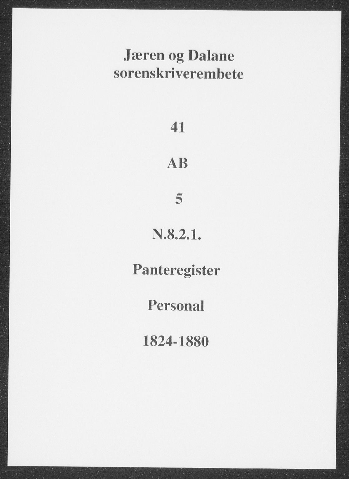 Jæren og Dalane sorenskriveri, SAST/A-100306/4/41/41AB/L0005: Panteregister nr. 41 AB5, 1824-1880