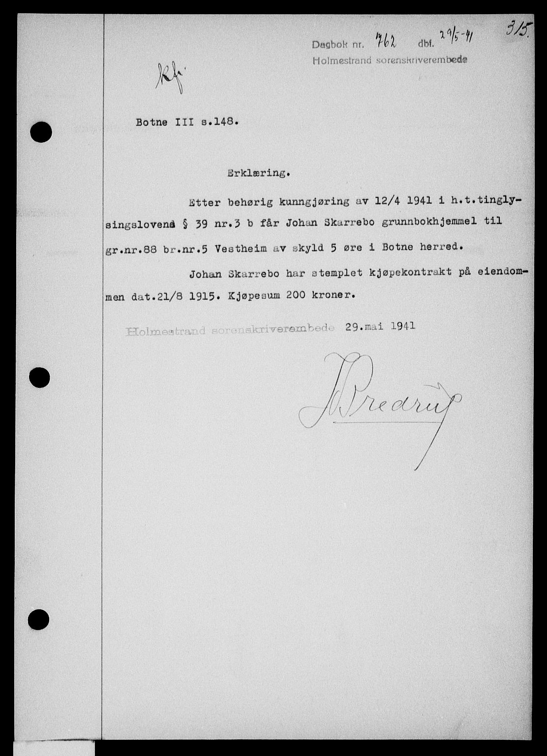 Holmestrand sorenskriveri, SAKO/A-67/G/Ga/Gaa/L0053: Pantebok nr. A-53, 1941-1941, Dagboknr: 762/1941