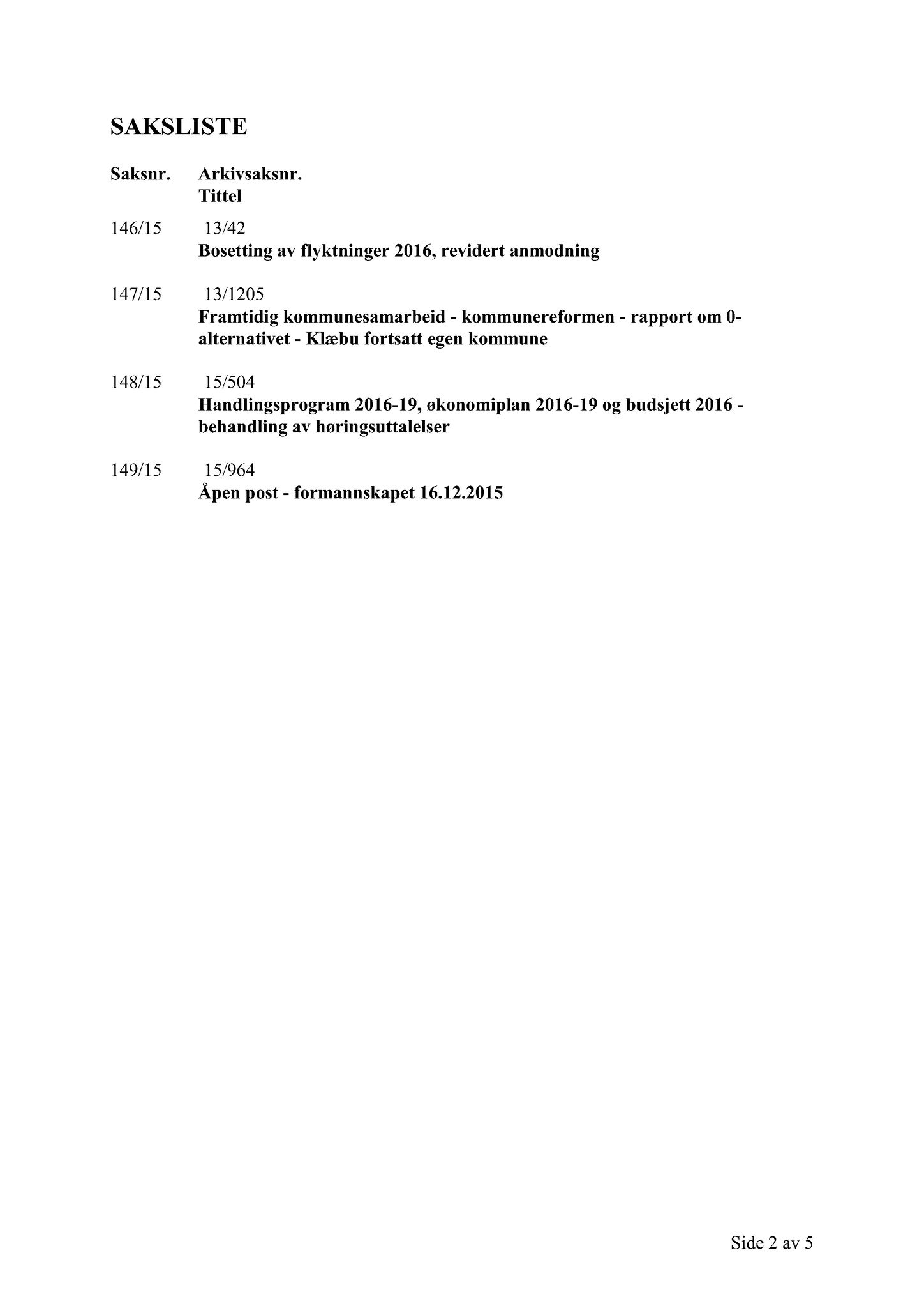 Klæbu Kommune, TRKO/KK/02-FS/L008: Formannsskapet - Møtedokumenter, 2015, s. 3935