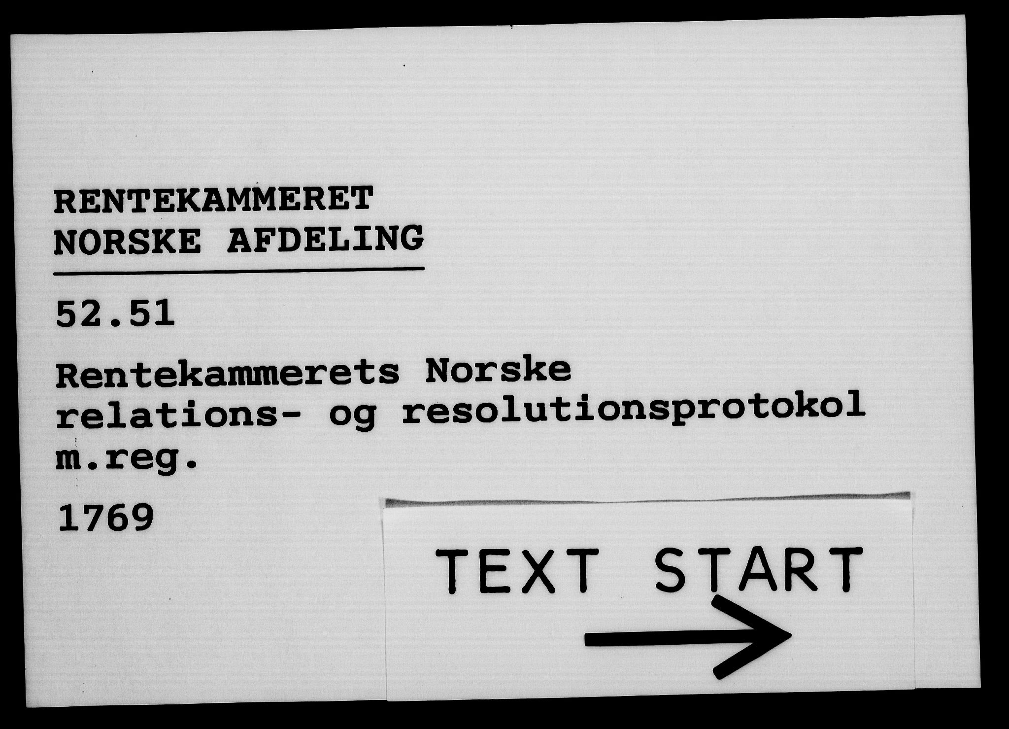 Rentekammeret, Kammerkanselliet, RA/EA-3111/G/Gf/Gfa/L0051: Norsk relasjons- og resolusjonsprotokoll (merket RK 52.51), 1769, s. 1