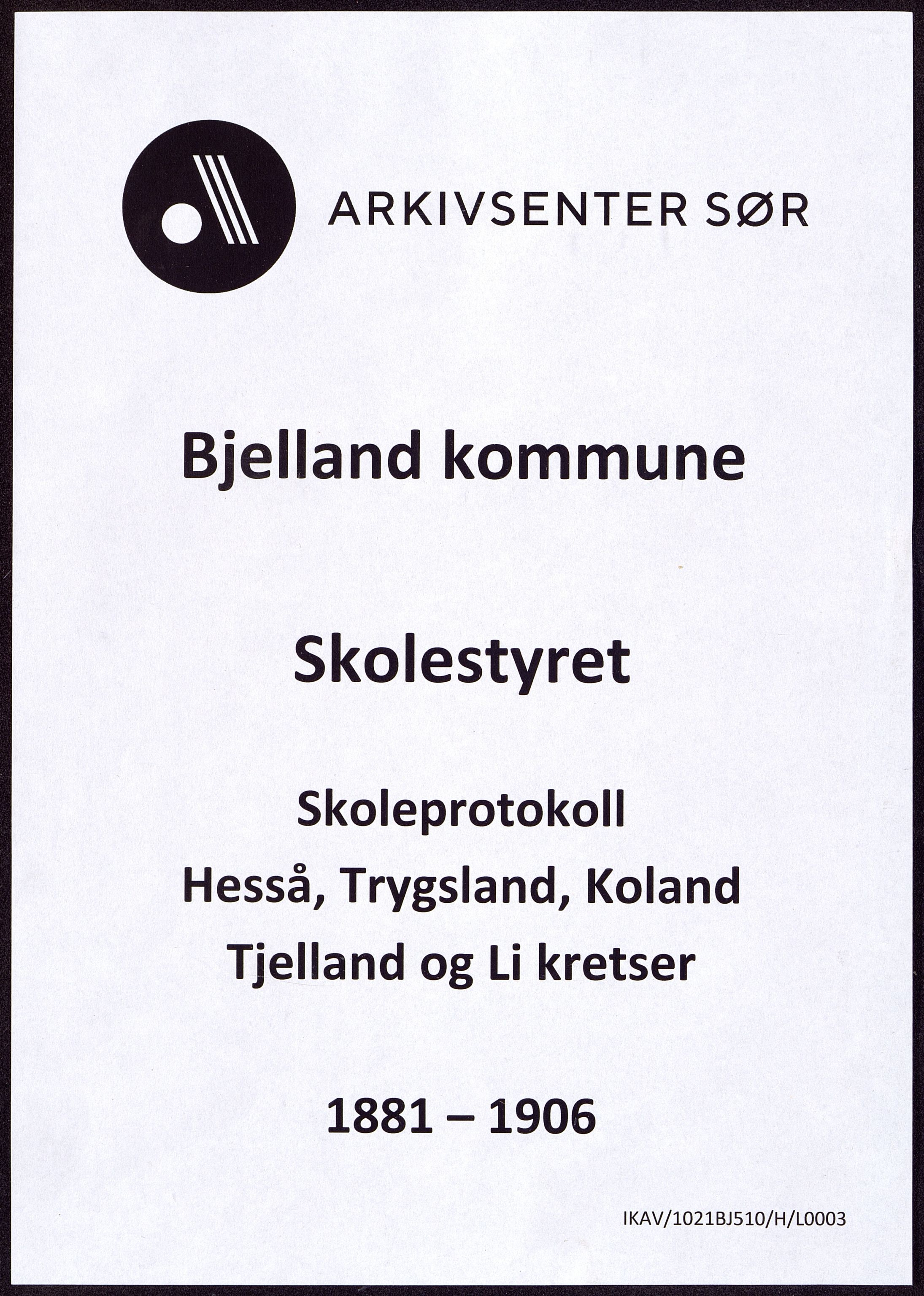 Bjelland kommune - Skolestyret, ARKSOR/1021BJ510/H/L0003: Skoleprotokoll, Hesså, Trygsland, Koland, Tjelland og Li kretser, 1881-1906