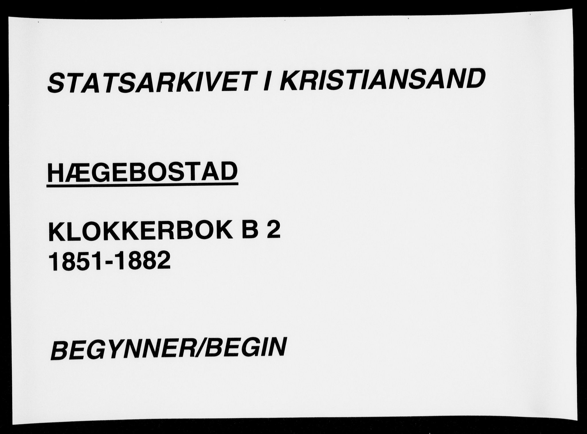 Hægebostad sokneprestkontor, AV/SAK-1111-0024/F/Fb/Fba/L0002: Klokkerbok nr. B 2, 1851-1882