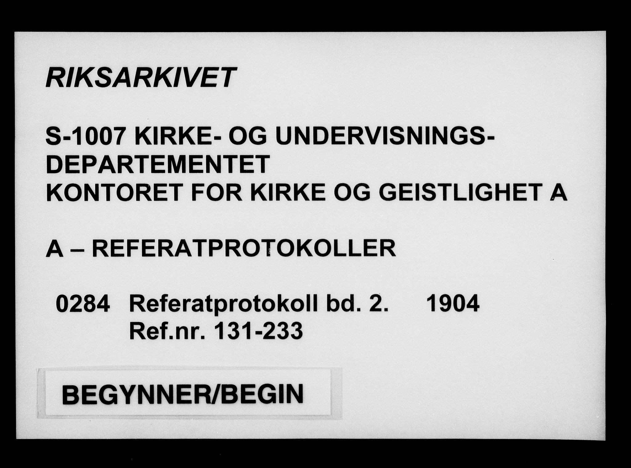 Kirke- og undervisningsdepartementet, Kontoret  for kirke og geistlighet A, RA/S-1007/A/Aa/L0284: Referatprotokoll bd. 2. Ref.nr. 131-233, 1904