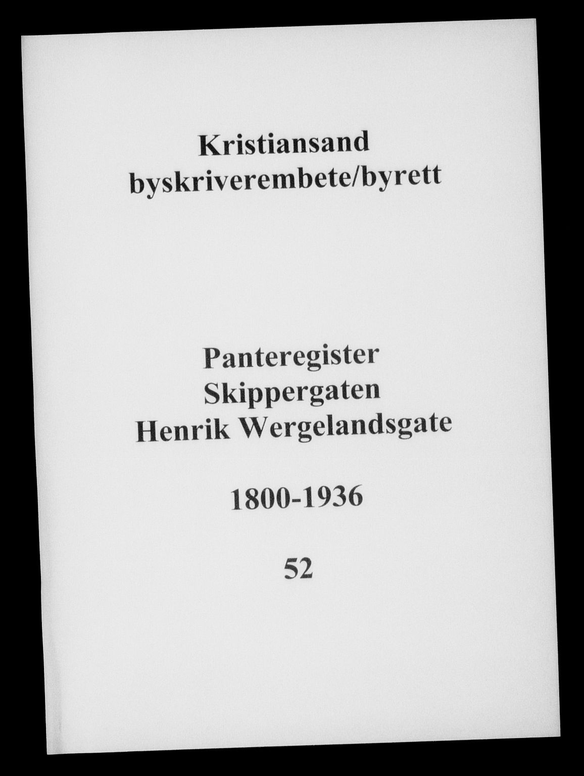 Kristiansand byrett, SAK/1223-0001/G/Ga/L0052: Panteregister nr. 52, 1800-1936
