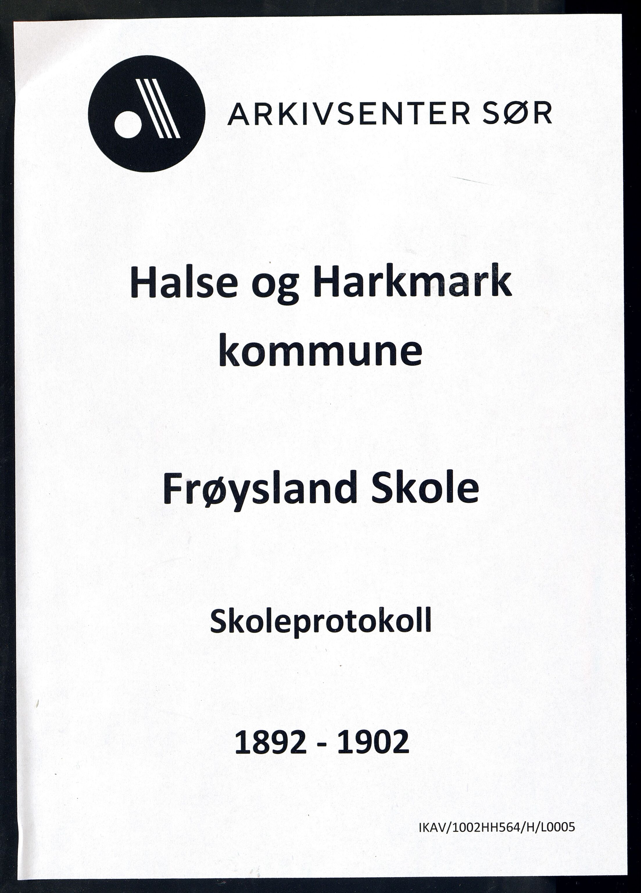 Halse og Harkmark kommune - Frøysland Skole, ARKSOR/1002HH564/H/L0005: Skoleprotokoll, 1892-1902