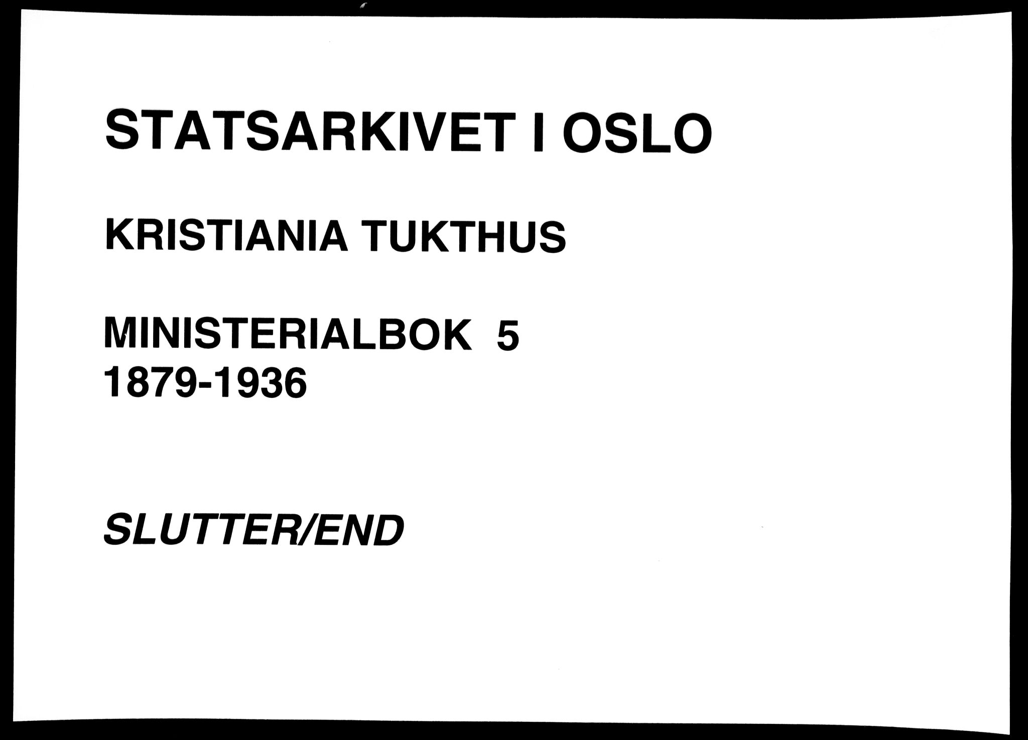 Kristiania tukthusprest Kirkebøker, SAO/A-10881/F/Fa/L0005: Ministerialbok nr. 5, 1879-1936