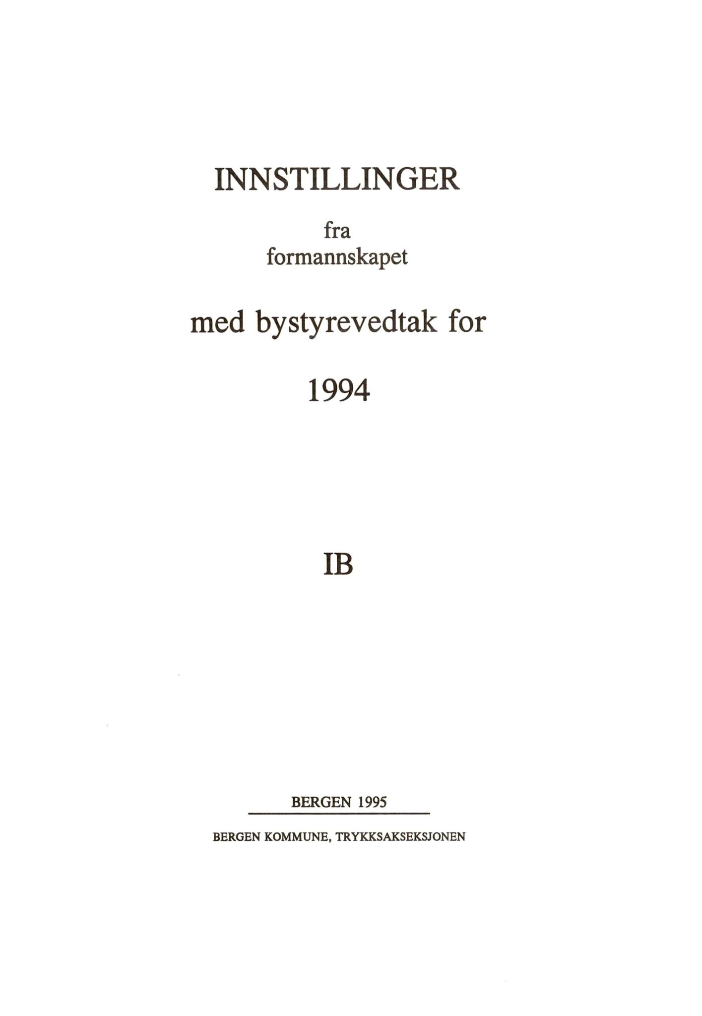 Bergen kommune. Formannskapet 1972 -, BBA/A-1809/A/Ab/L0054: Bergens kommuneforhandlinger 1994 IB, 1994