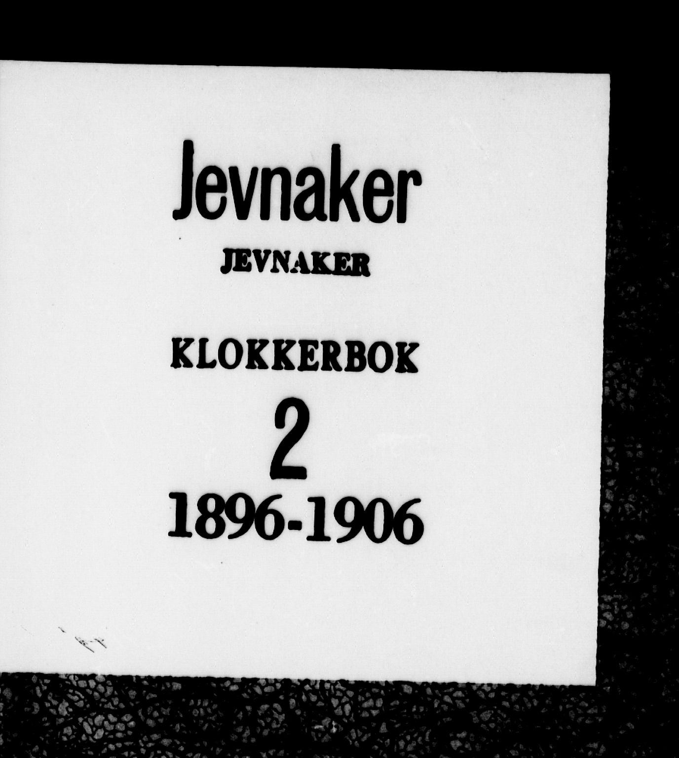 Jevnaker prestekontor, AV/SAH-PREST-116/H/Ha/Hab/L0002: Klokkerbok nr. 2, 1896-1906