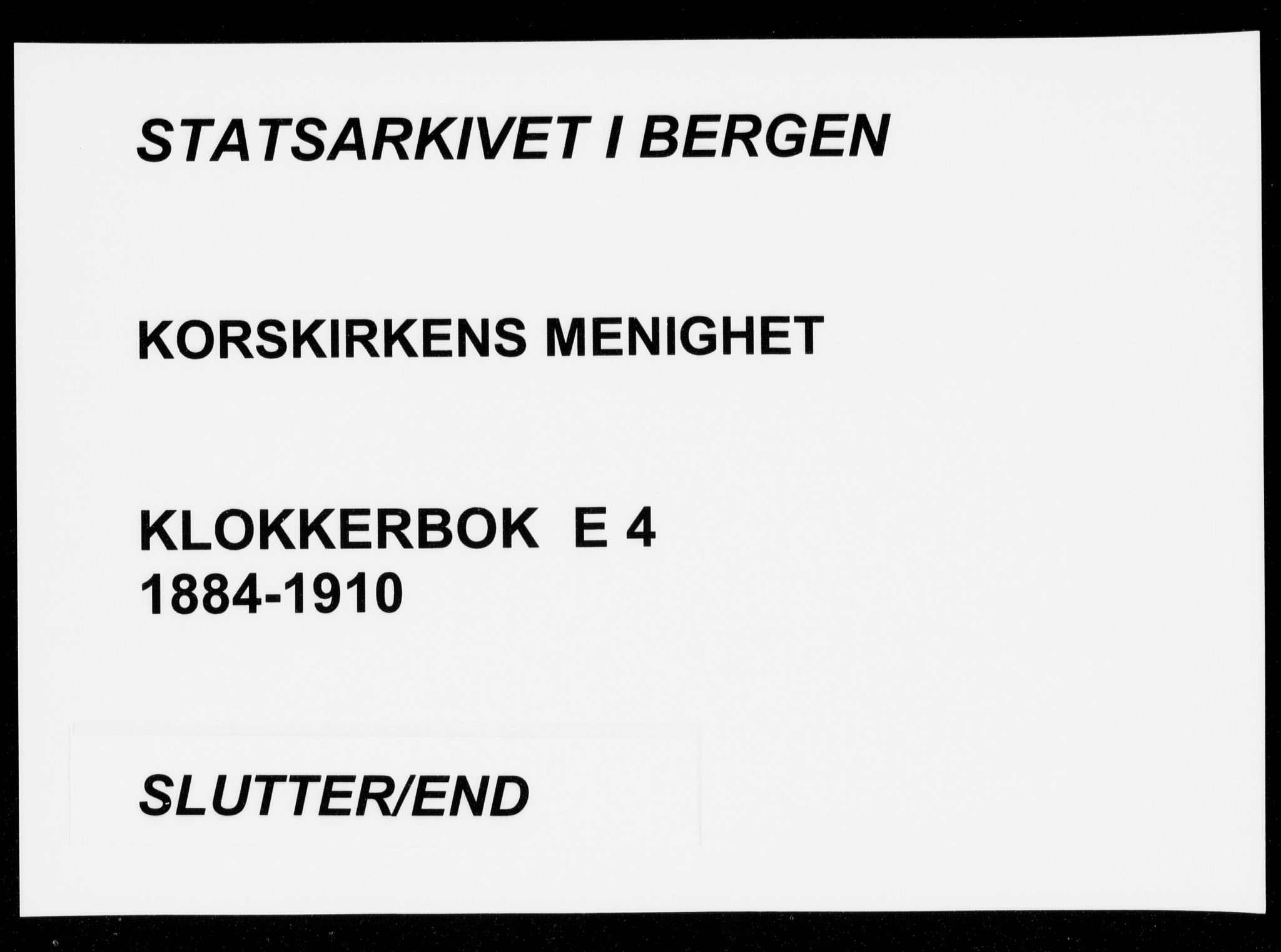 Korskirken sokneprestembete, SAB/A-76101/H/Hab: Klokkerbok nr. E 4, 1884-1910