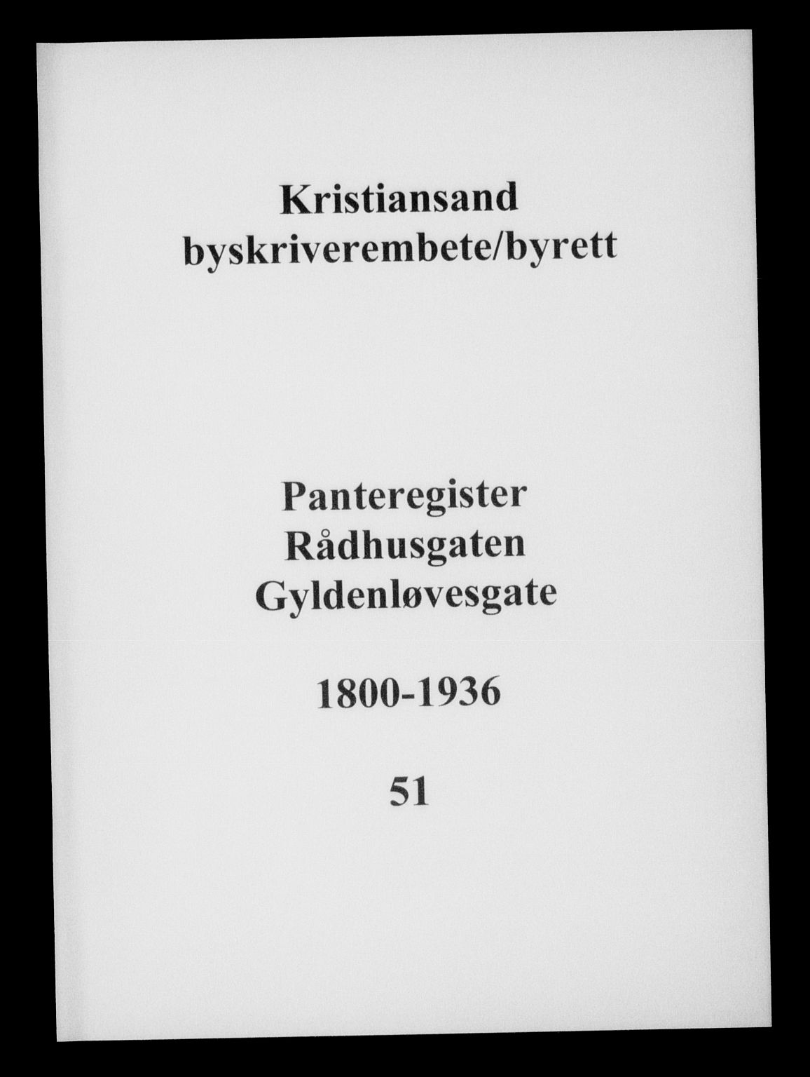 Kristiansand byrett, SAK/1223-0001/G/Ga/L0051: Panteregister nr. 51, 1800-1936