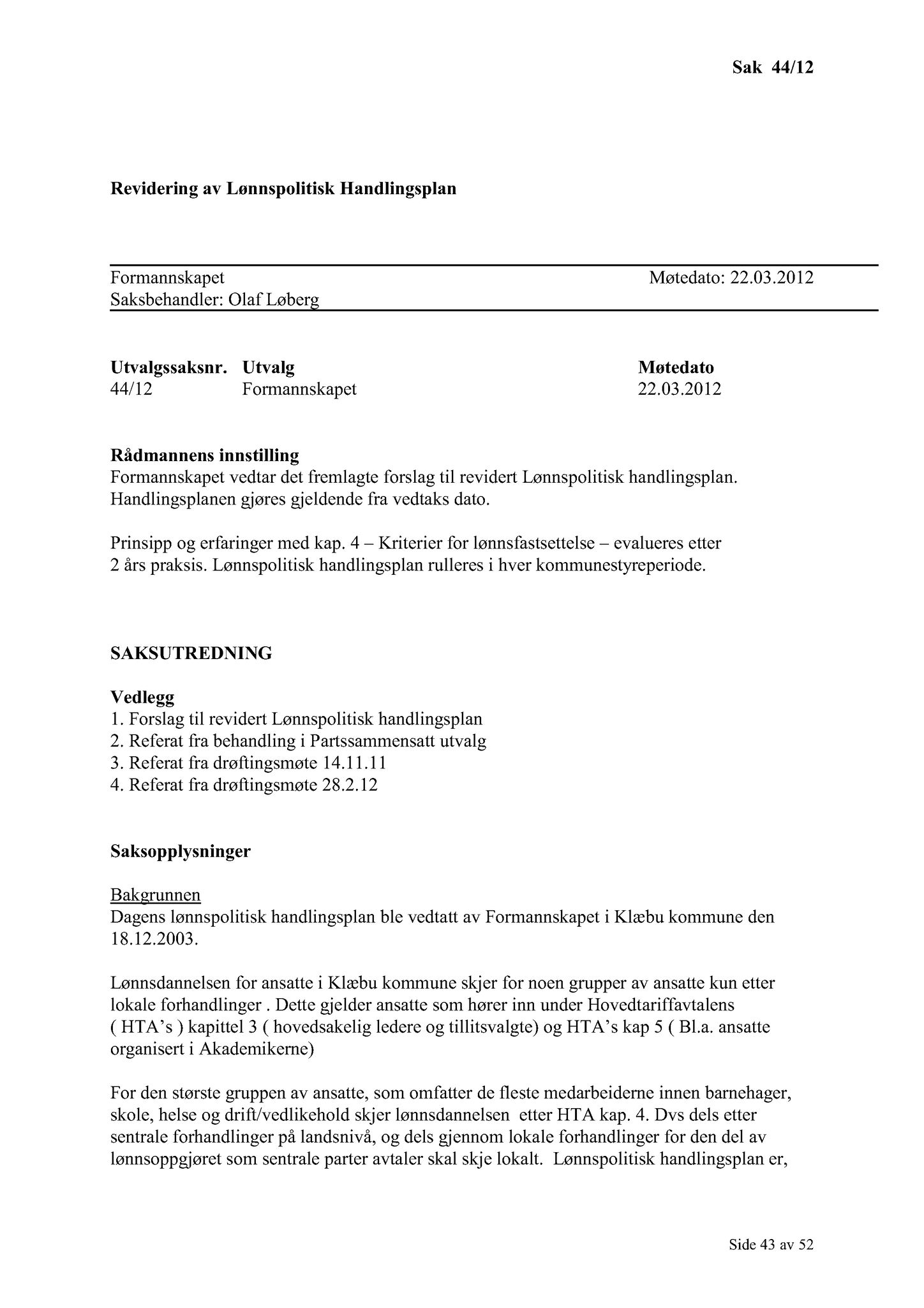 Klæbu Kommune, TRKO/KK/02-FS/L005: Formannsskapet - Møtedokumenter, 2012, s. 688