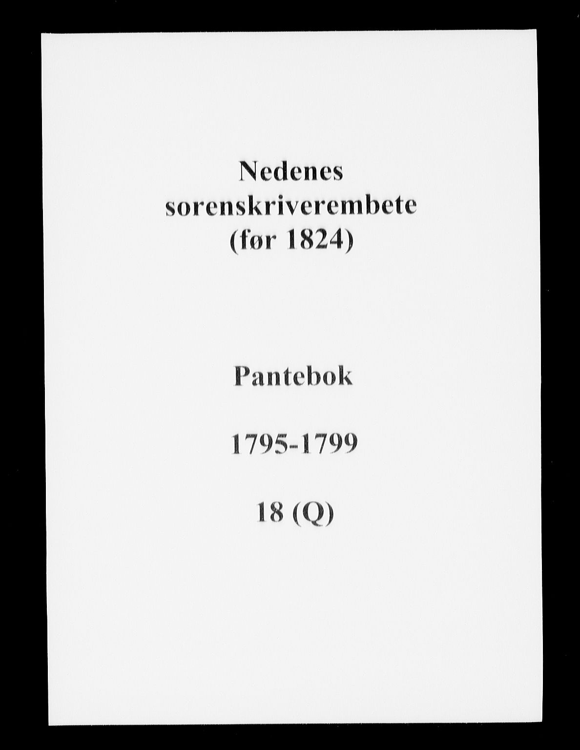 Nedenes sorenskriveri før 1824, SAK/1221-0007/G/Gb/L0018: Pantebok nr. 18, 1795-1799